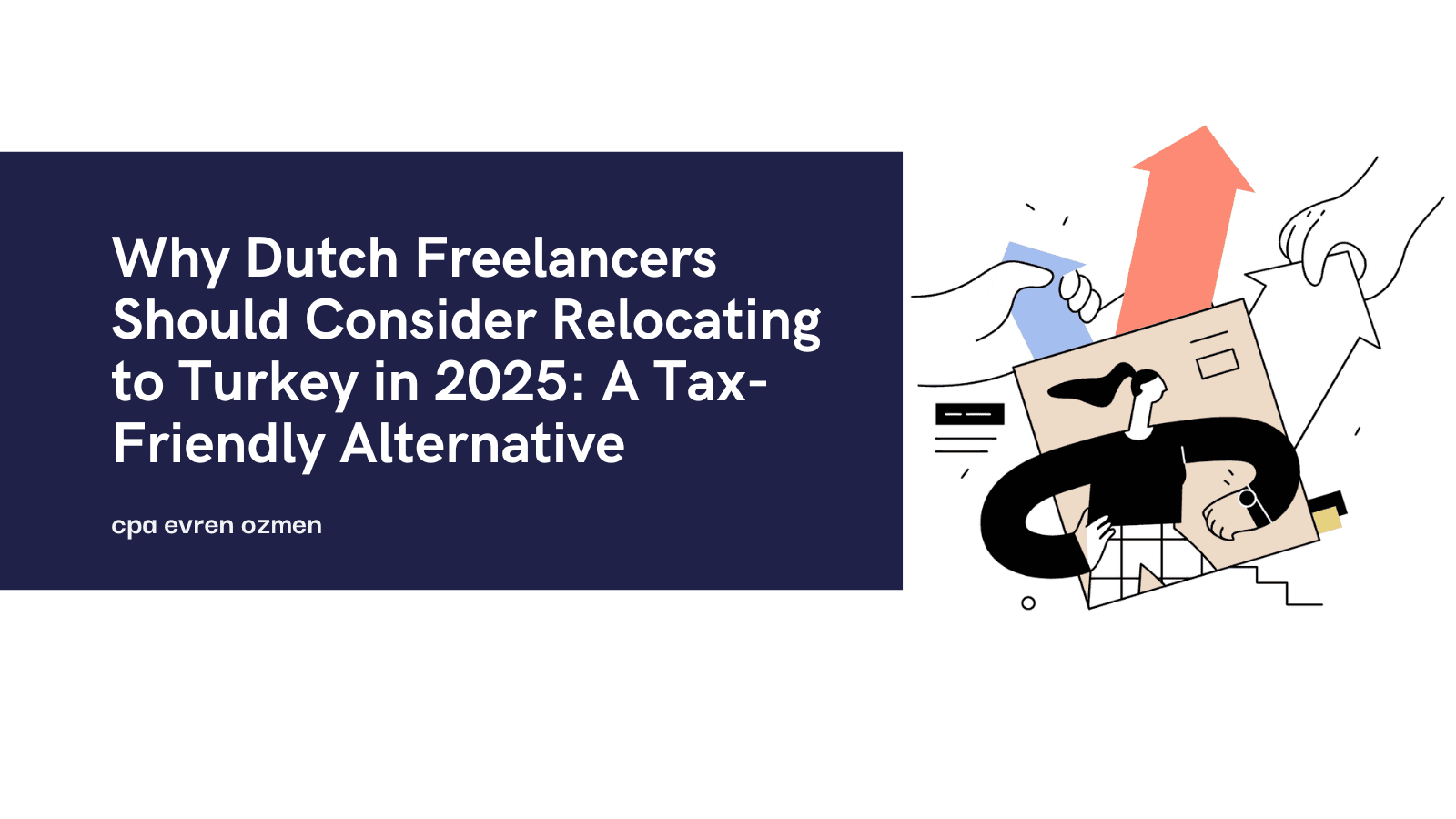 Why Dutch Freelancers Should Consider Relocating to Turkey in 2025: A Tax-Friendly Alternative