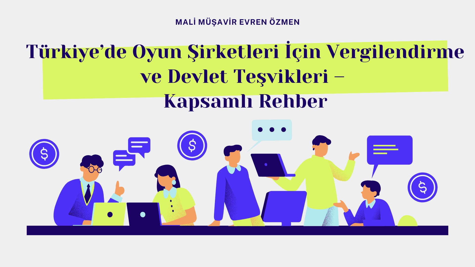 Türkiye’de Oyun Şirketleri İçin Vergilendirme ve Devlet Teşvikleri – Kapsamlı Rehber