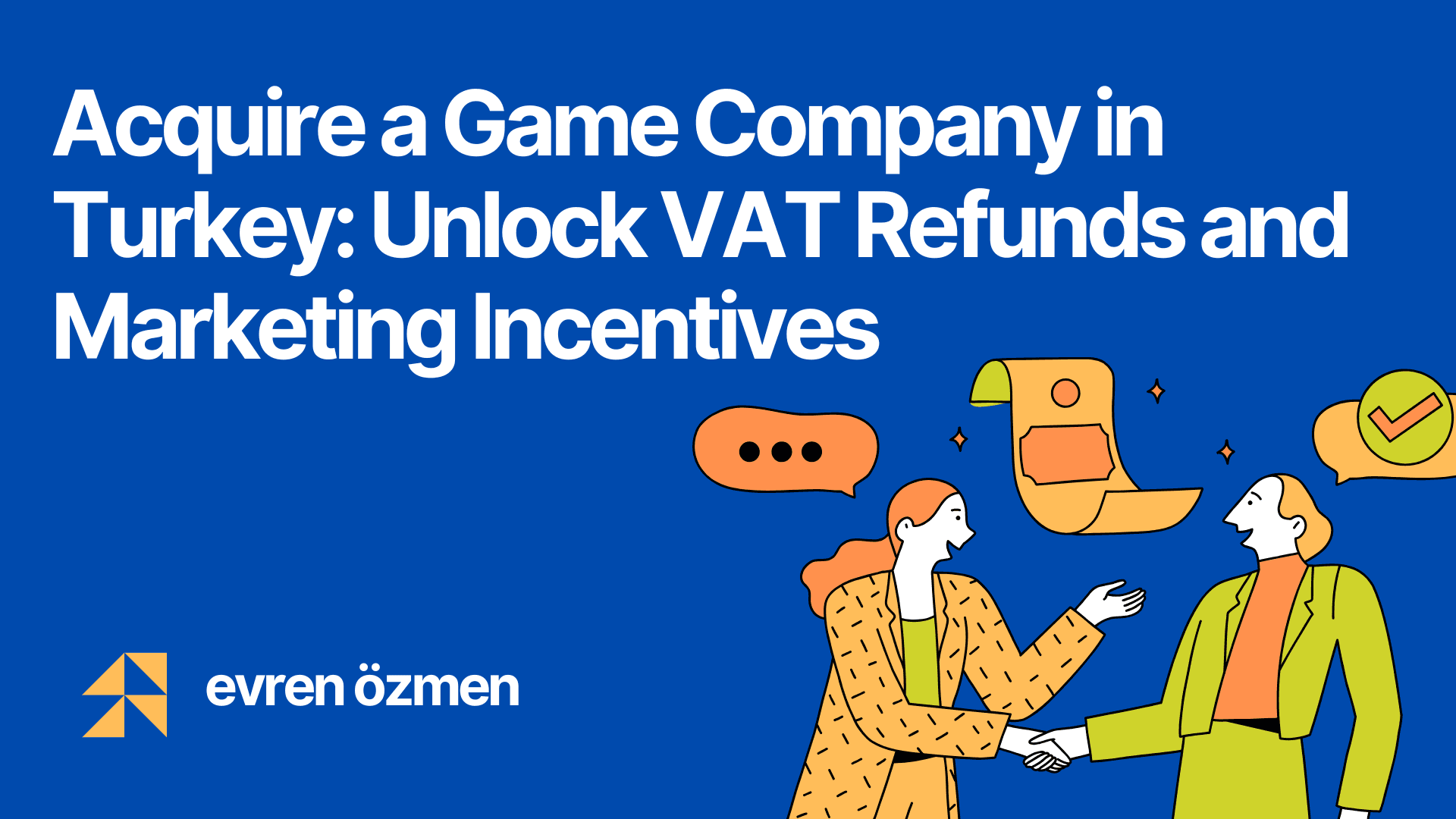 Acquire a Game Company in Turkey: Unlock VAT Refunds and Marketing Incentives