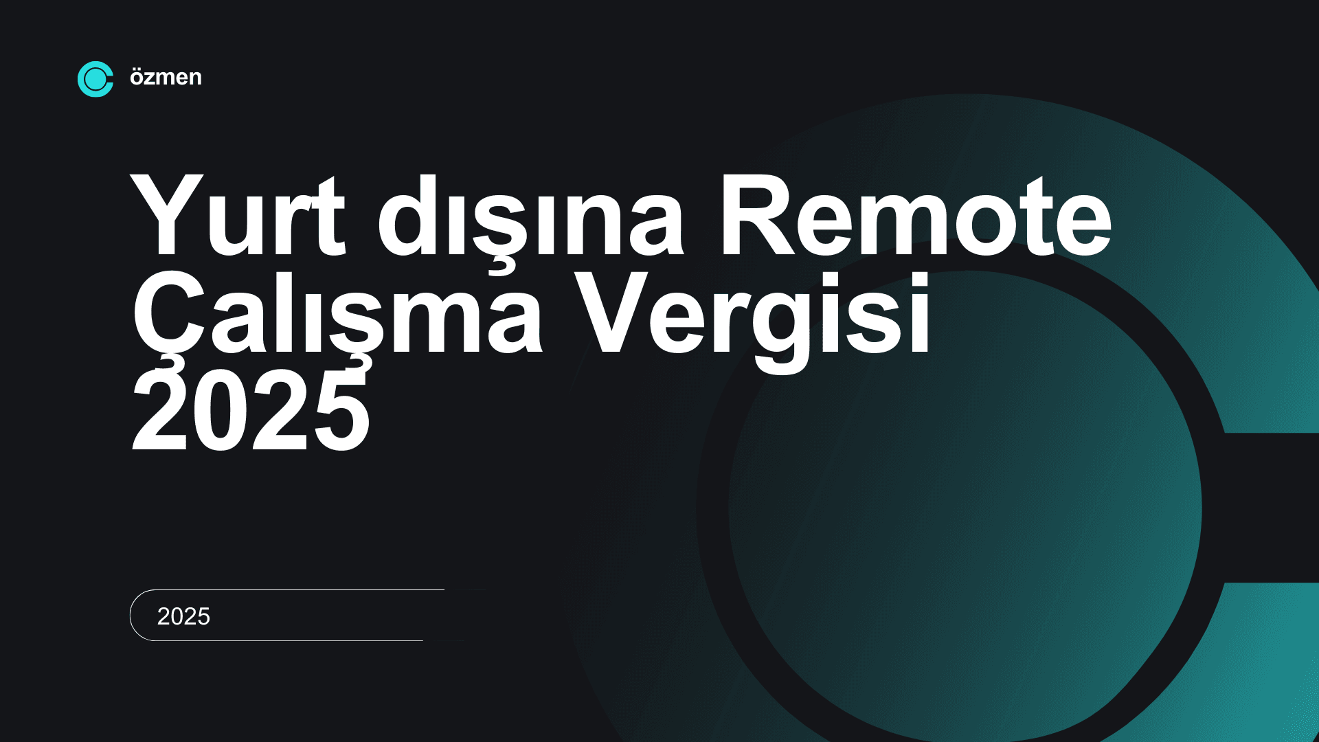Yurt dışına Remote Çalışma Vergisi 2025
