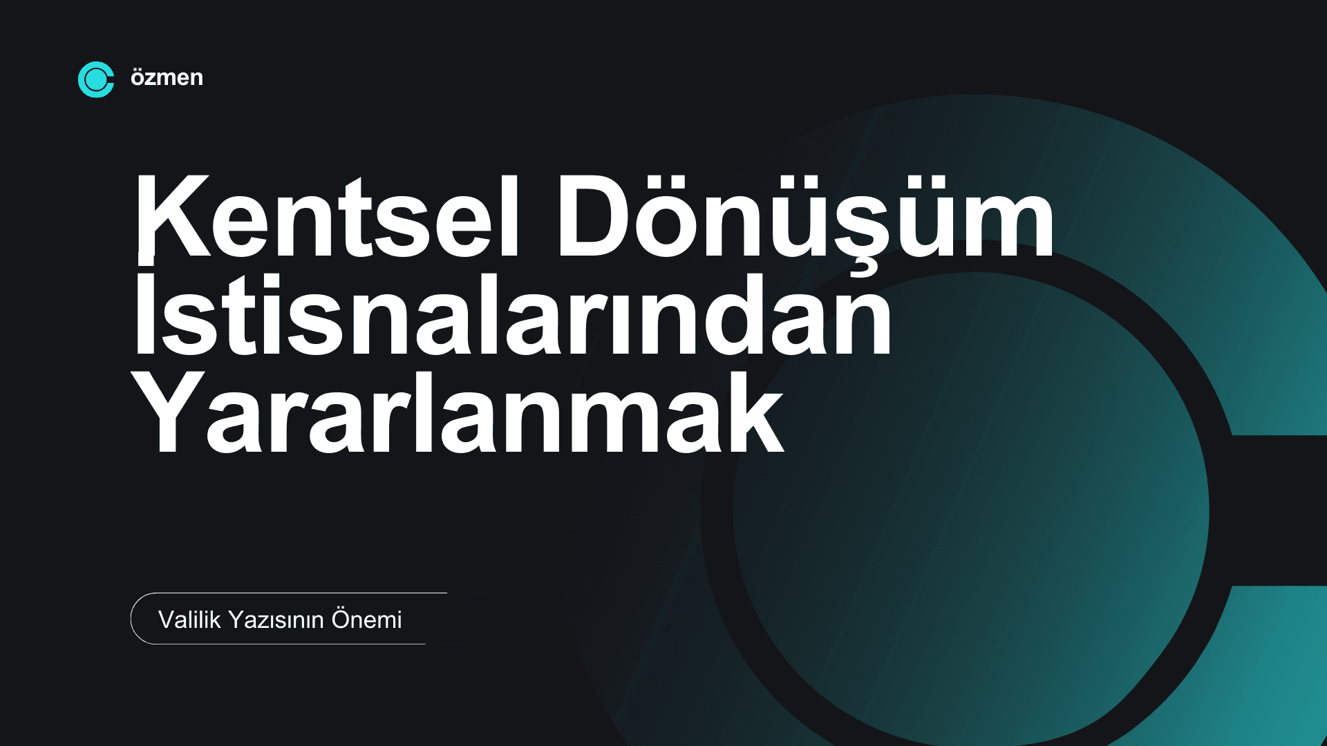 Kentsel Dönüşüm İstisnalarından Yararlanmak: Valilik Yazısının Önemi