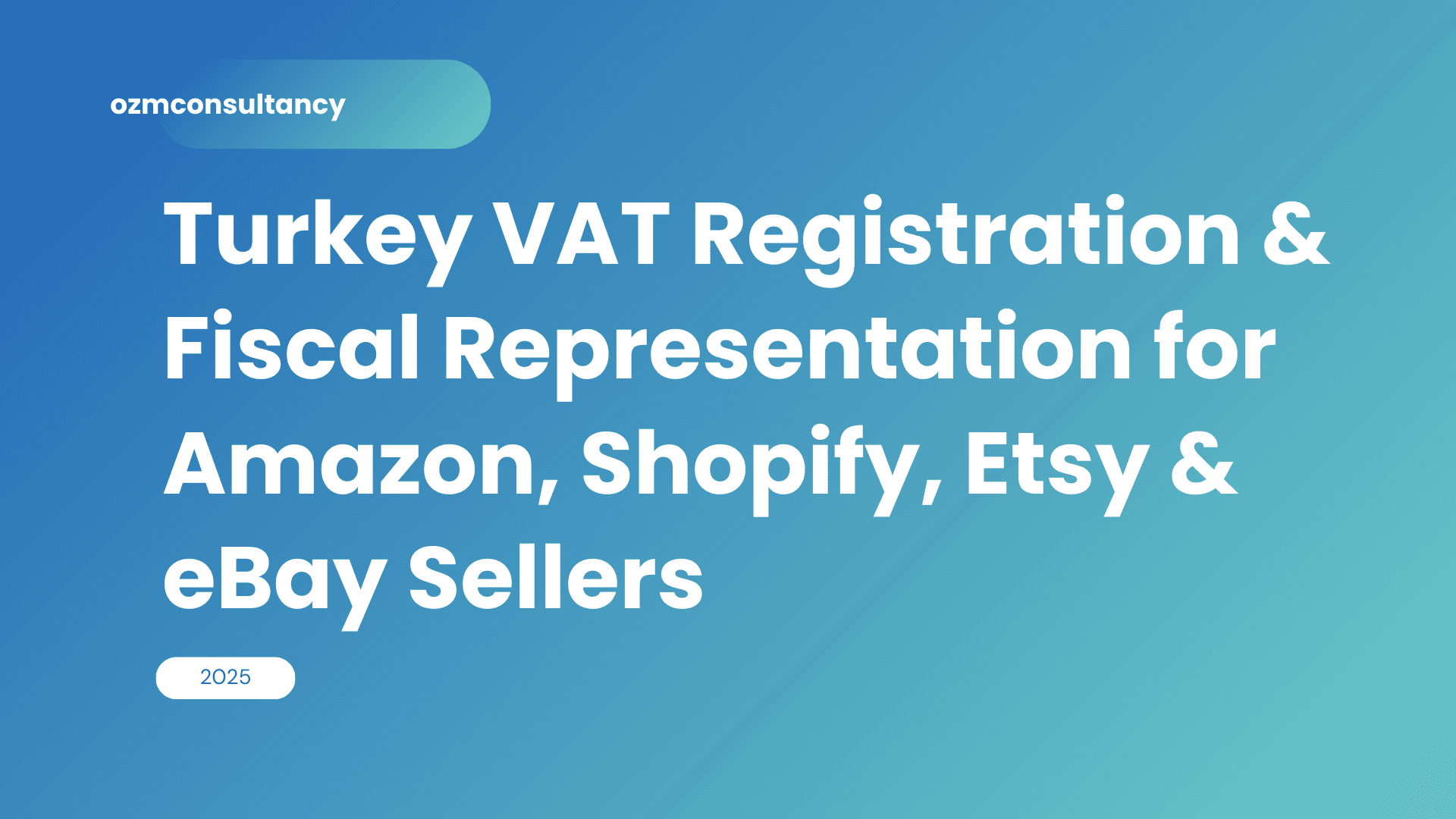 Turkey VAT Registration & Fiscal Representation for Amazon, Shopify, Etsy & eBay Sellers