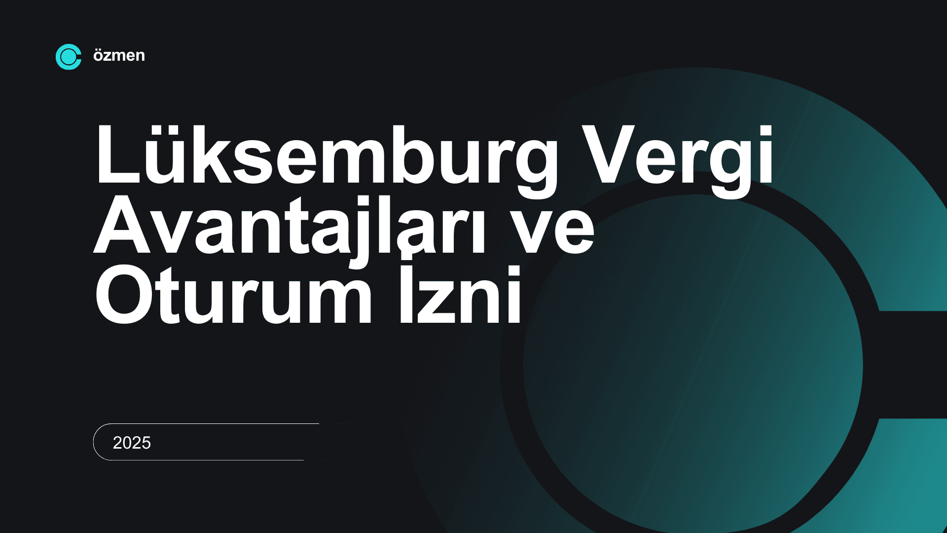 Lüksemburg Vergi Avantajları ve Oturum İzni