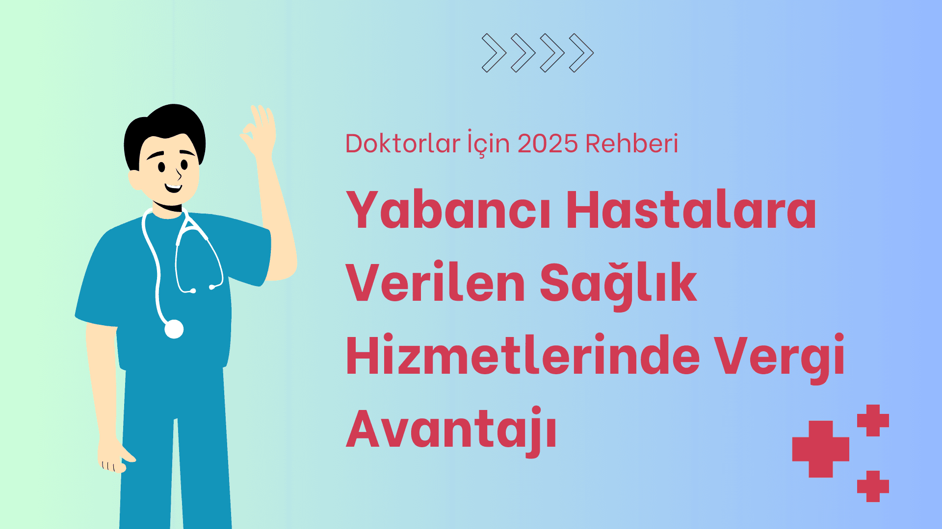 Yabancı Hastalara Verilen Sağlık Hizmetlerinde Vergi Avantajı – Doktorlar İçin 2025 Rehberi