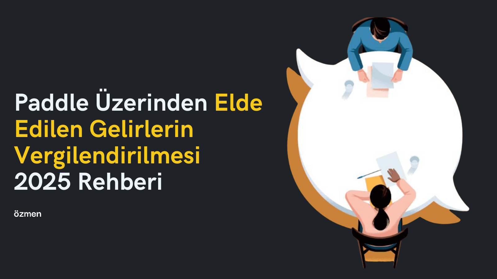 Paddle Üzerinden Elde Edilen Gelirlerin Vergilendirilmesi 2025 Rehberi