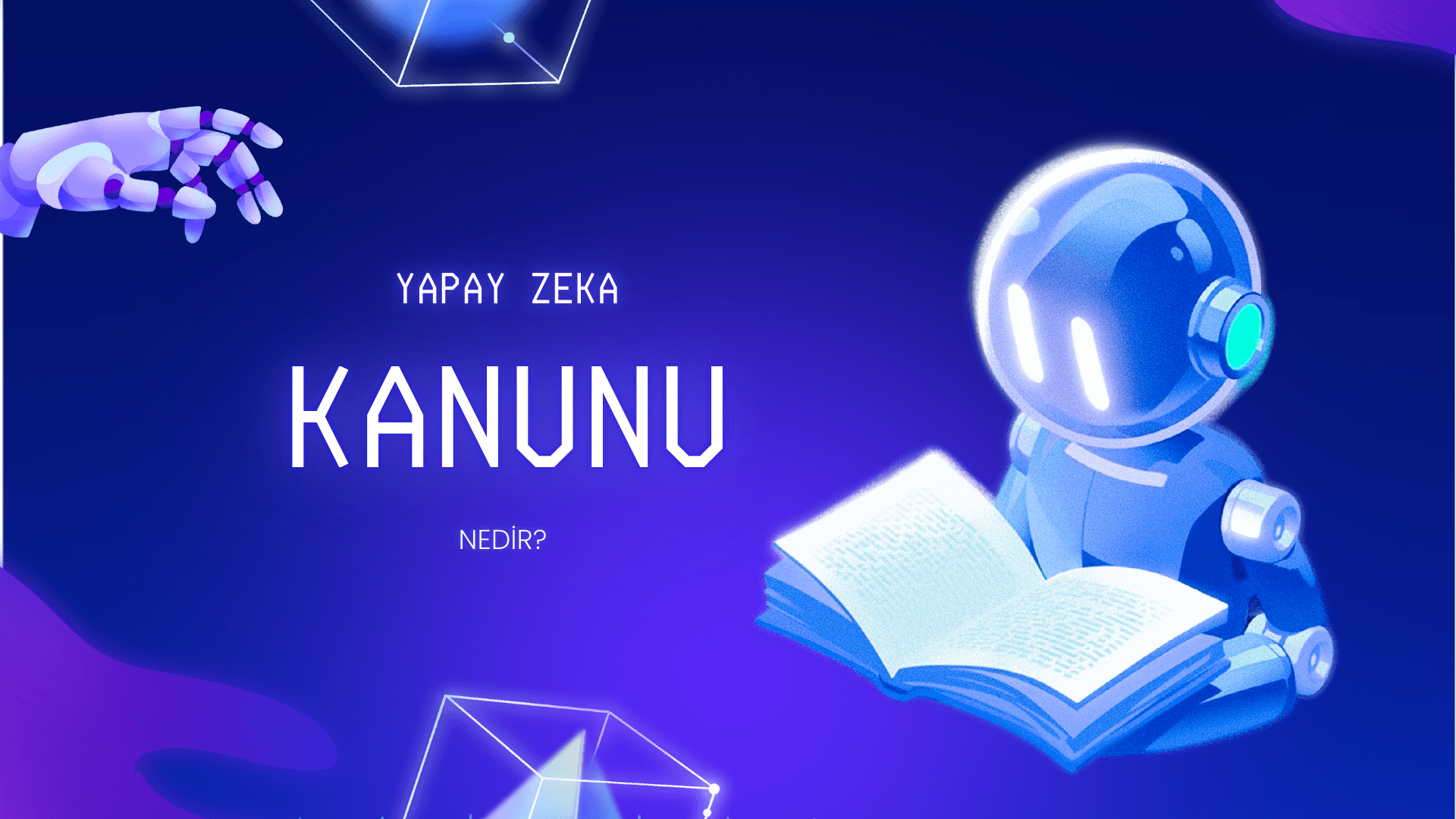 Yapay Zekâ Kanunu Nedir? 5 Maddede Yeni Düzenleme