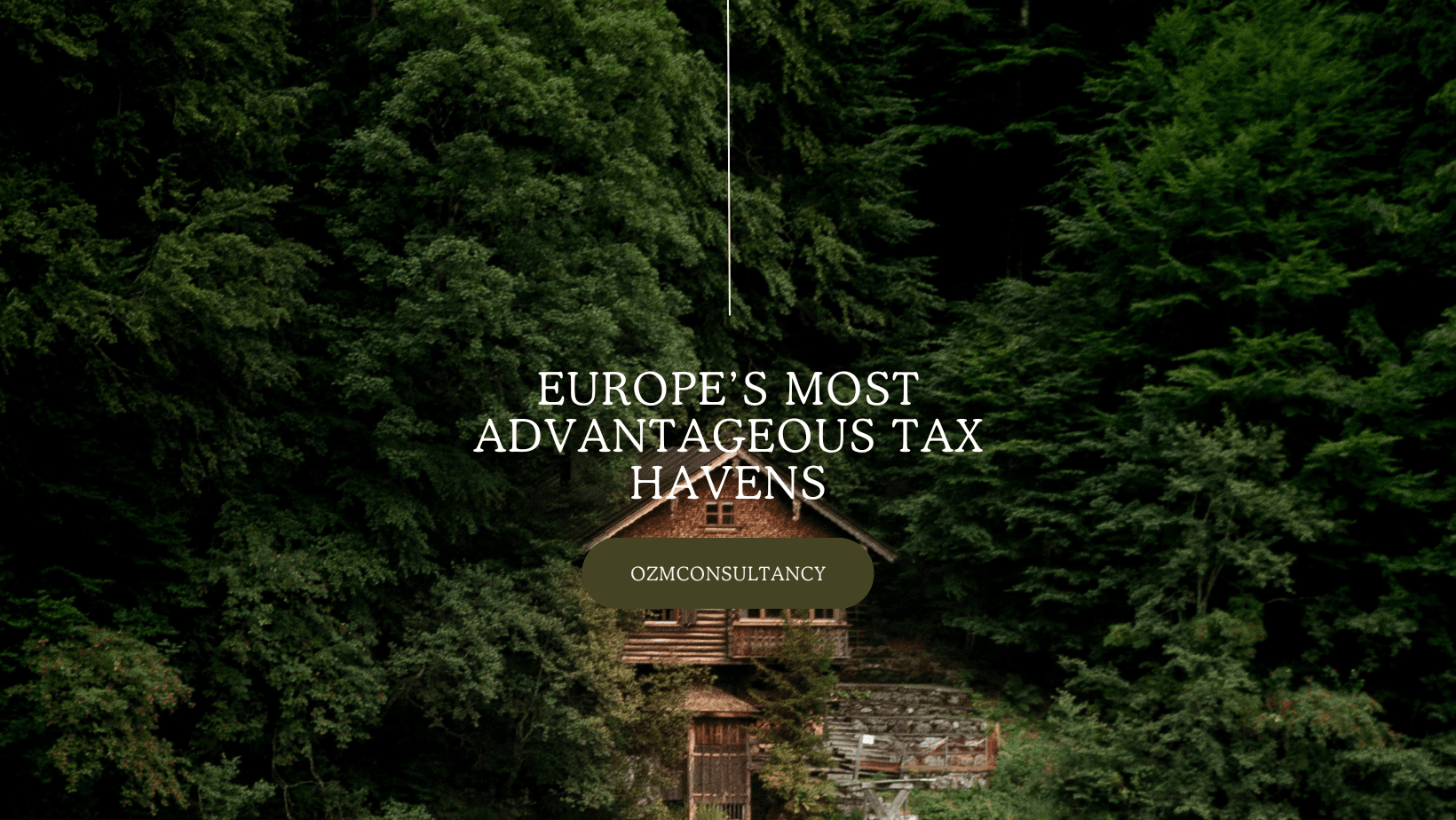 Europe’s Most Advantageous Tax Havens: A Comprehensive Analysis for Company Owners and High-Net-Worth Individuals