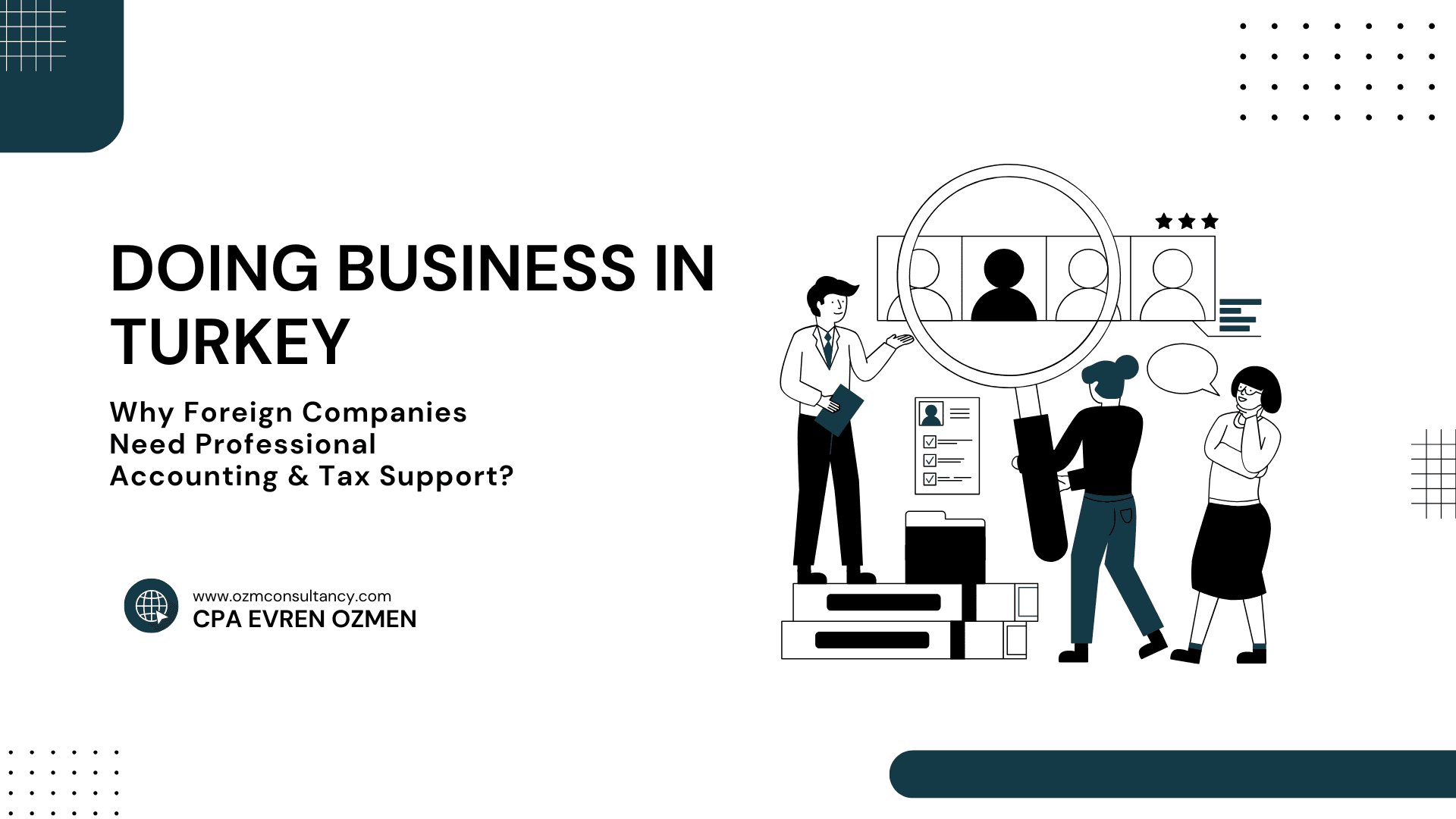 Doing Business in Turkey: Why Foreign Companies Need Professional Accounting & Tax Support