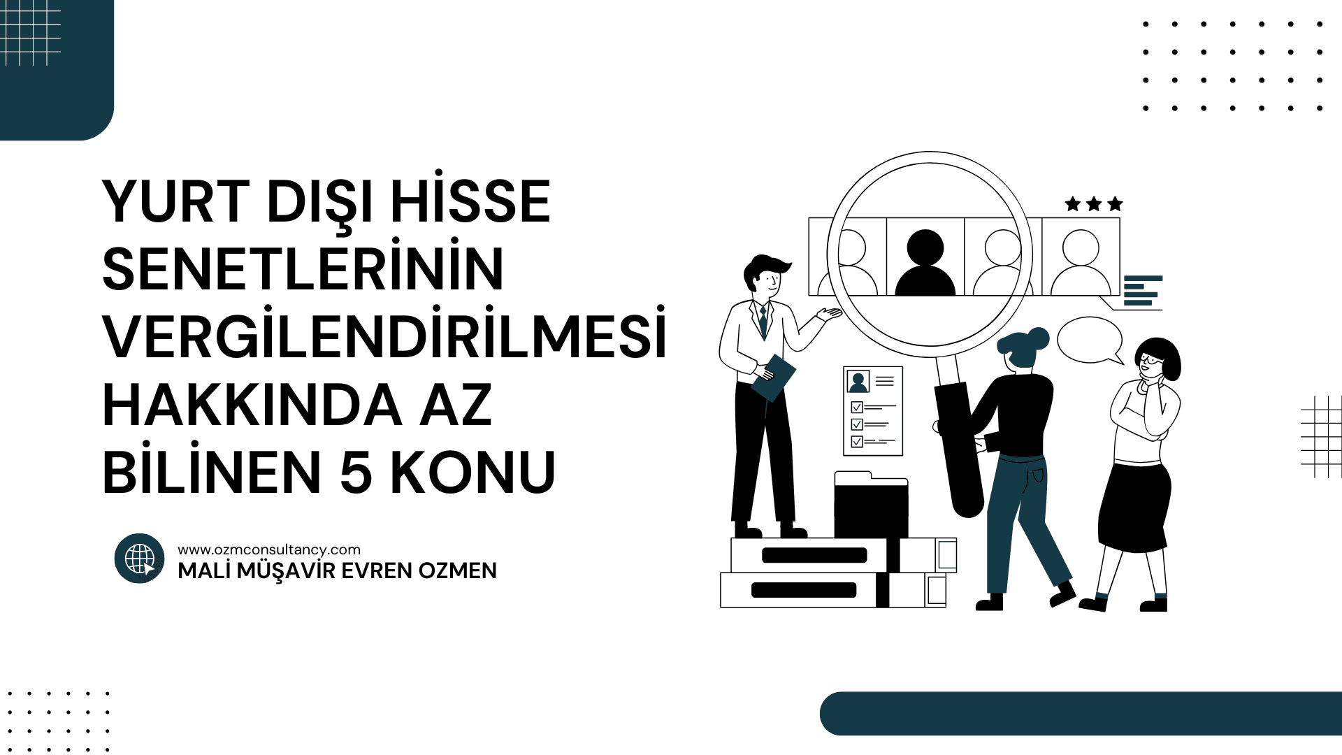 Yurt Dışı Hisse Senetlerinin Vergilendirilmesi Hakkında Az Bilinen 3 Konu
