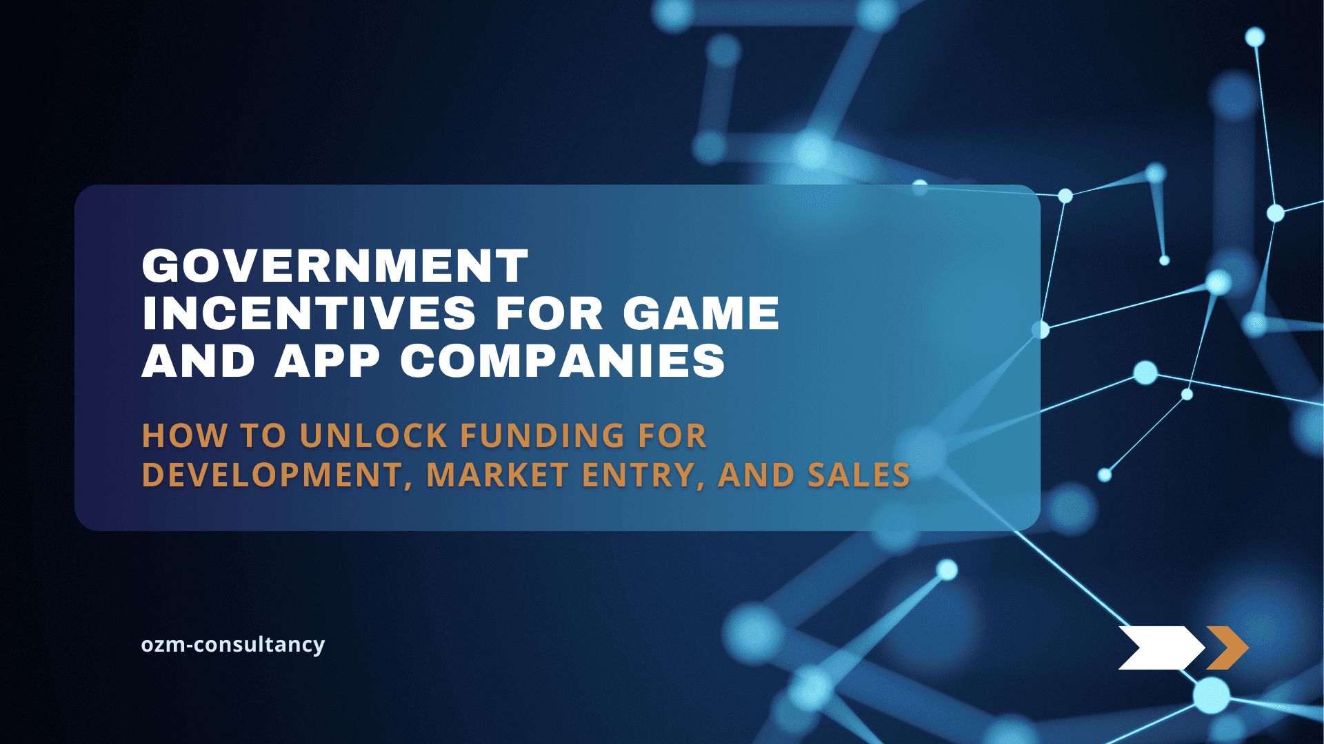 Government Incentives for Game and App Companies: How to Unlock Funding for Development, Market Entry, and Sales