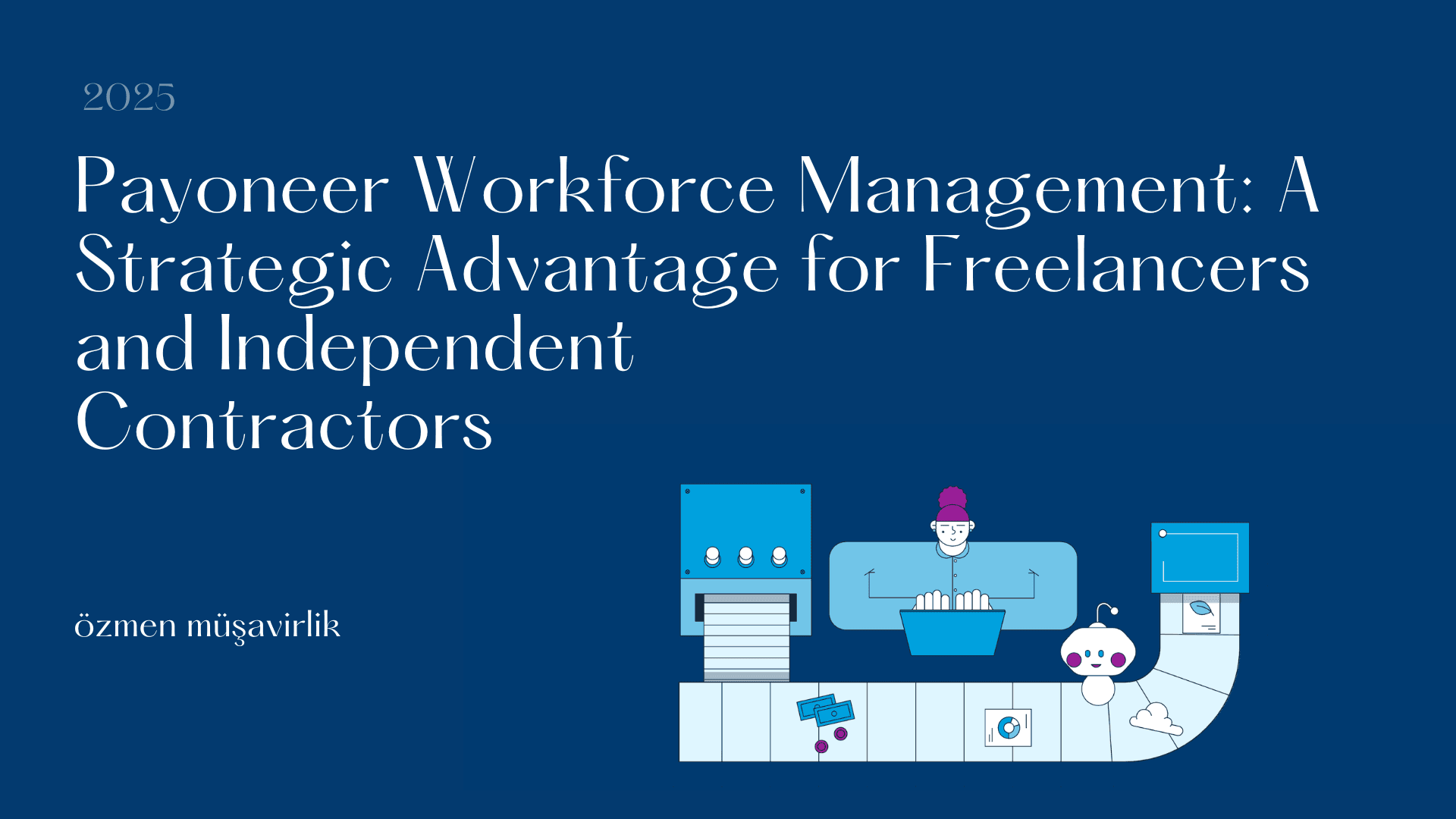 Payoneer Workforce Management: A Strategic Advantage for Freelancers and Independent Contractors