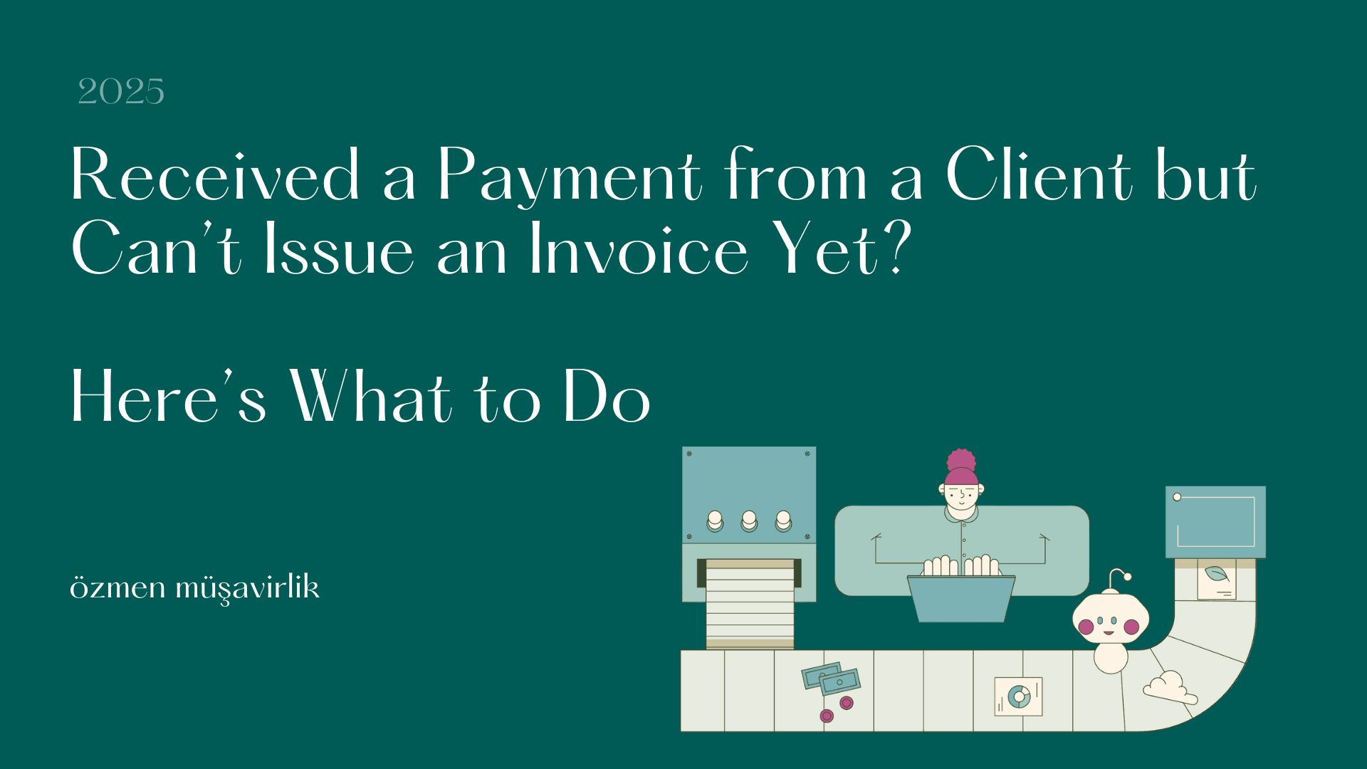 Received a Payment from a Client but Can’t Issue an Invoice Yet? Here’s What to Do