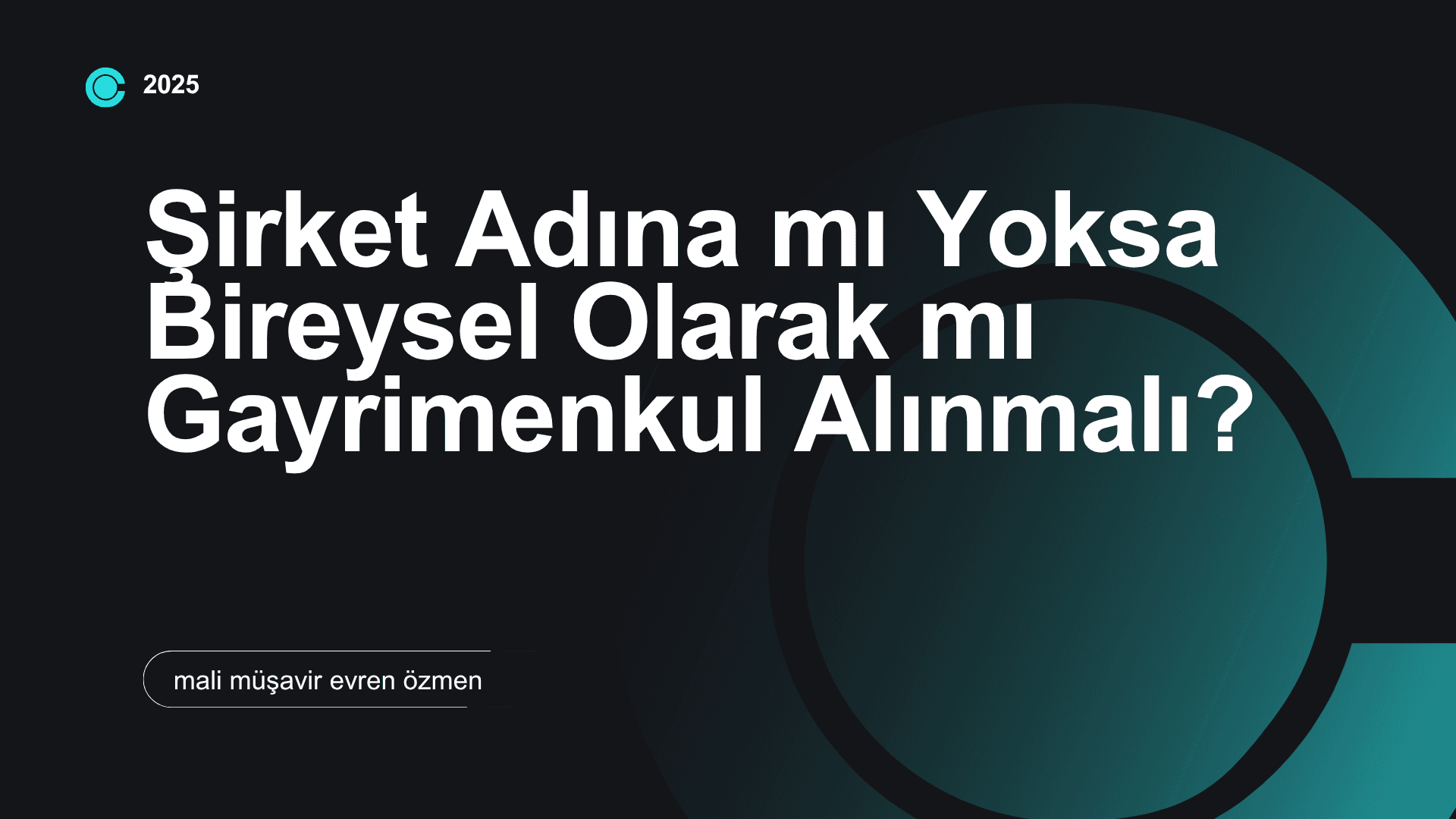 Şirket Adına mı Yoksa Bireysel Olarak mı Gayrimenkul Alınmalı?