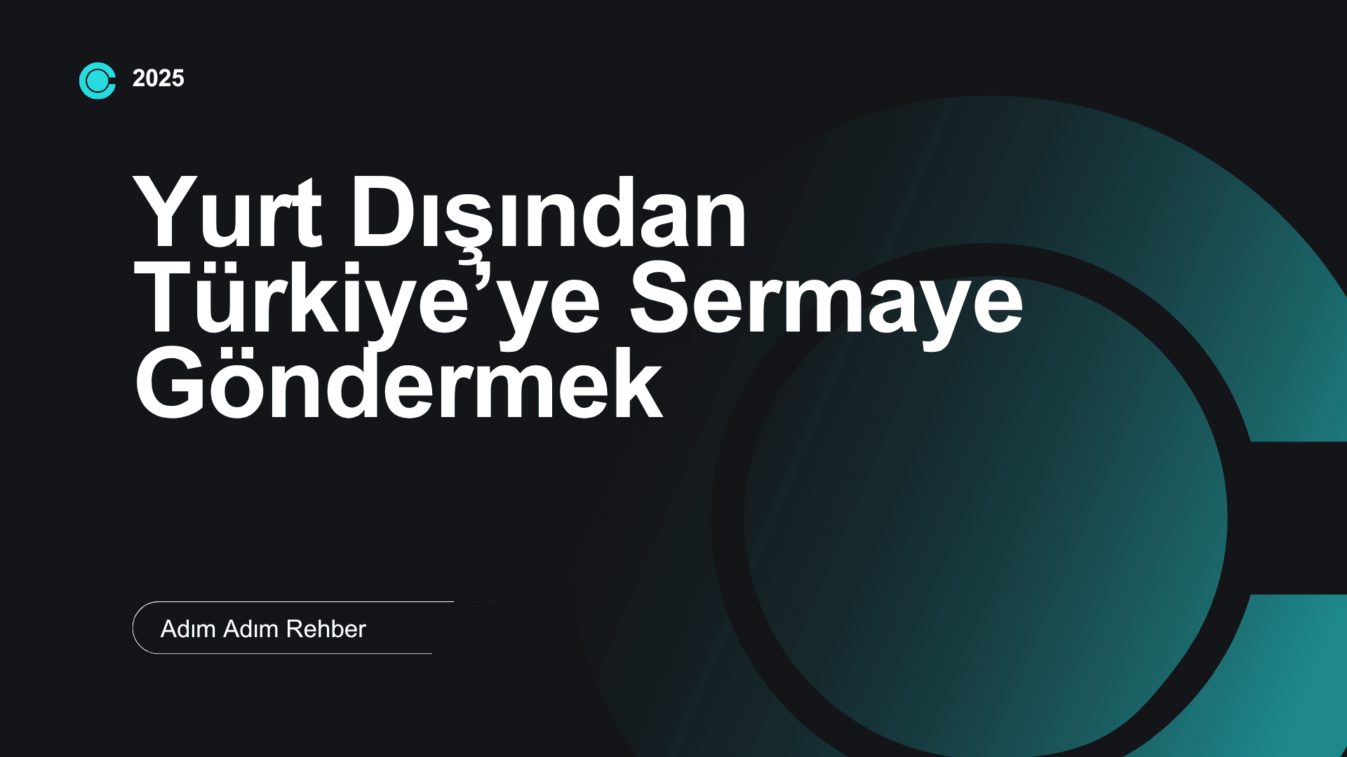 Yurt Dışından Türkiye’ye Sermaye Göndermek: Adım Adım Rehber