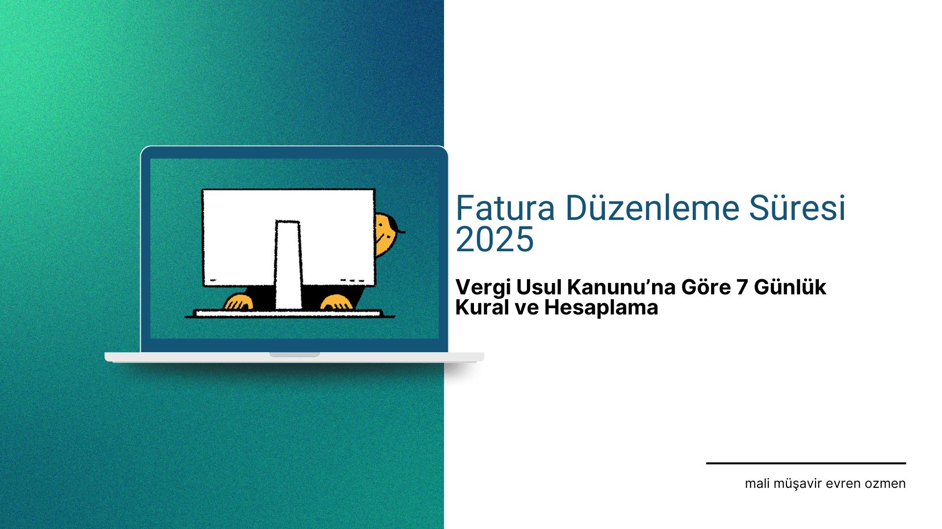Fatura Düzenleme Süresi 2025: Vergi Usul Kanunu’na Göre 7 Günlük Kural ve Hesaplama