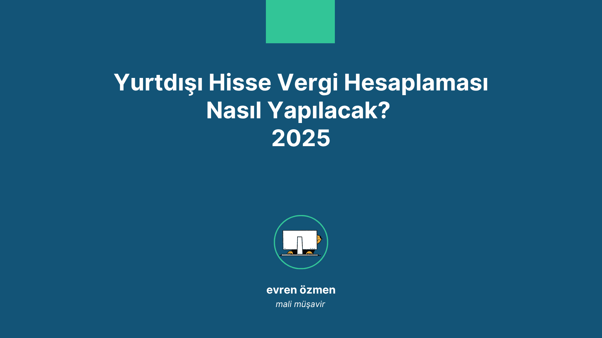 Yurtdışı Hisse Vergi Hesaplaması Nasıl Yapılacak? 2025