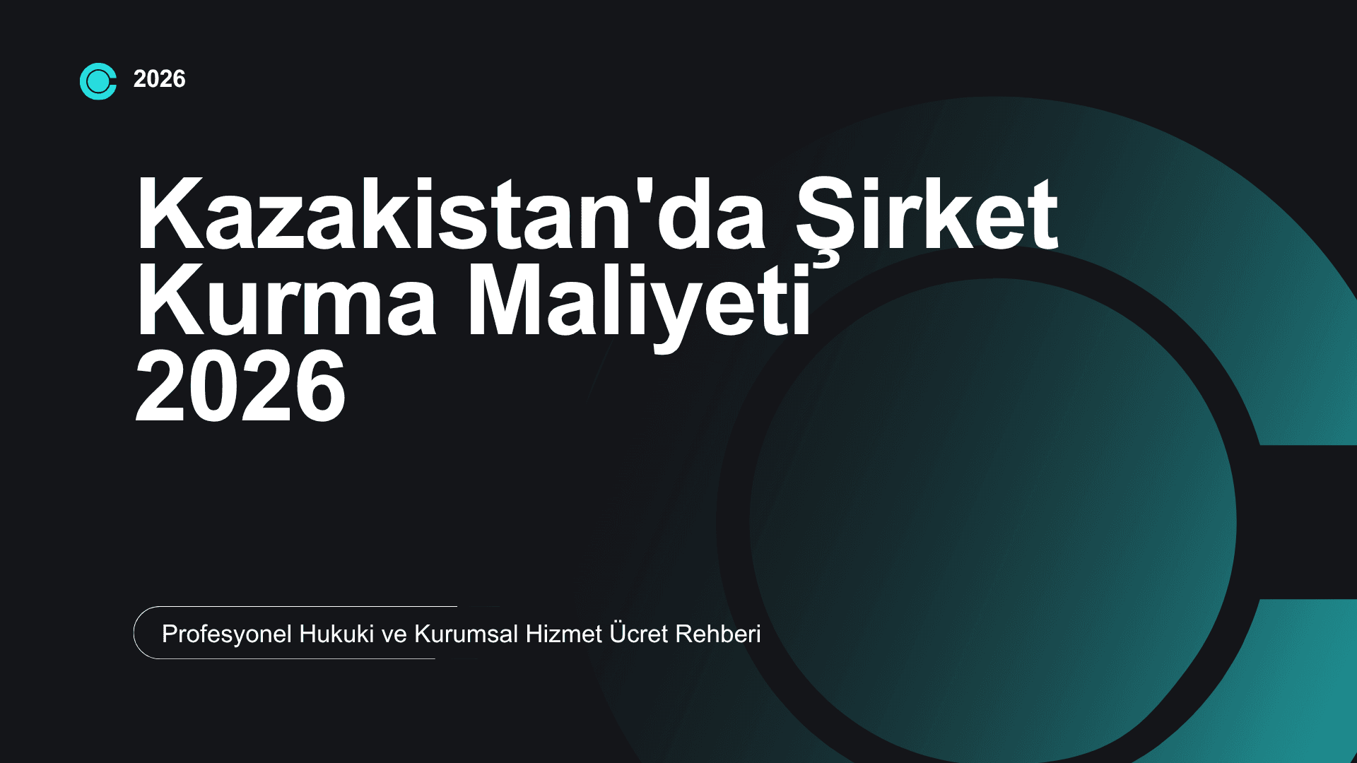 Kazakistan'da Şirket Kurma Maliyeti 2026: Profesyonel Hukuki ve Kurumsal Hizmet Ücret Rehberi