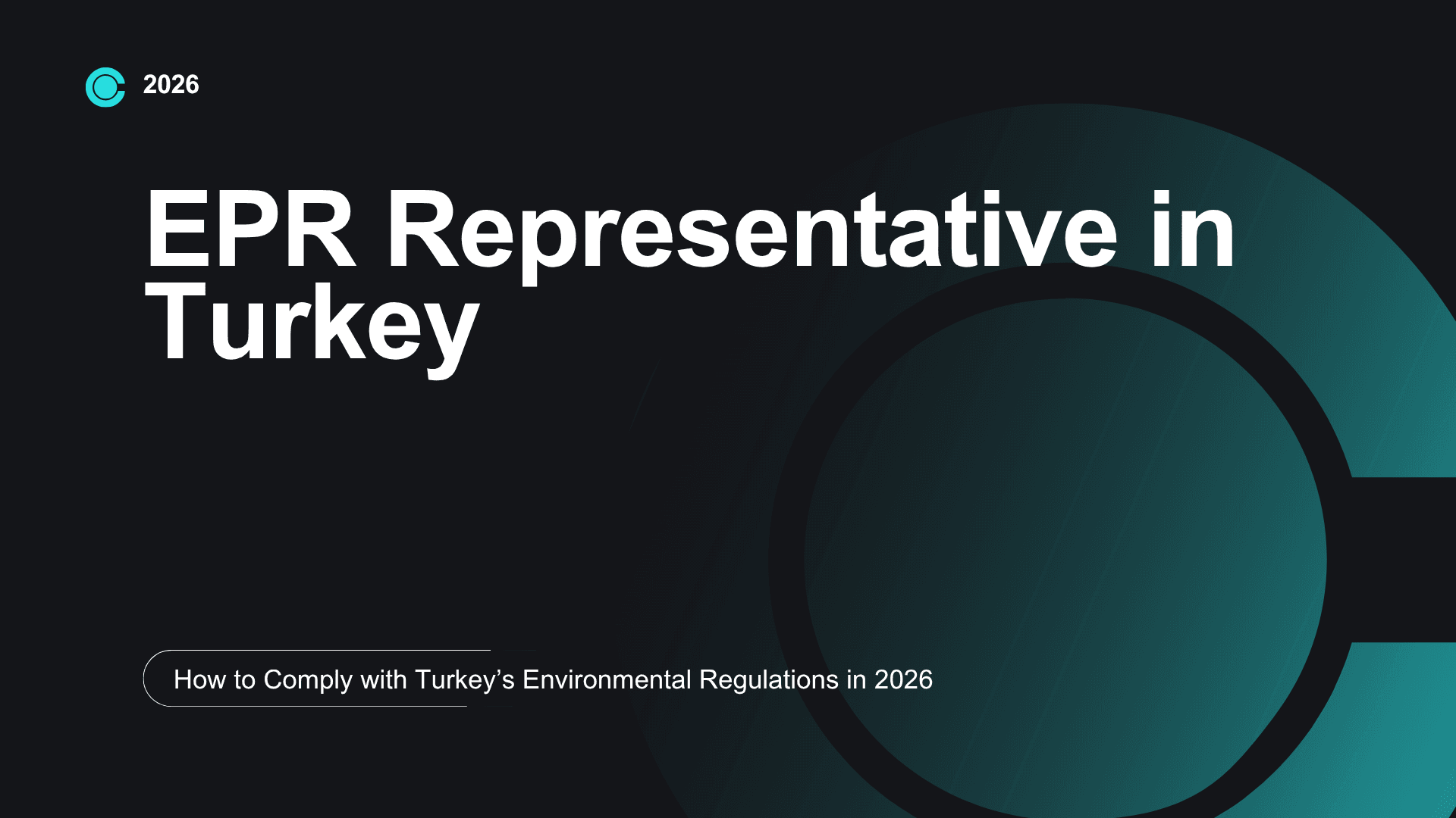 EPR Representative in Turkey: How to Comply with Turkey’s Environmental Regulations in 2026