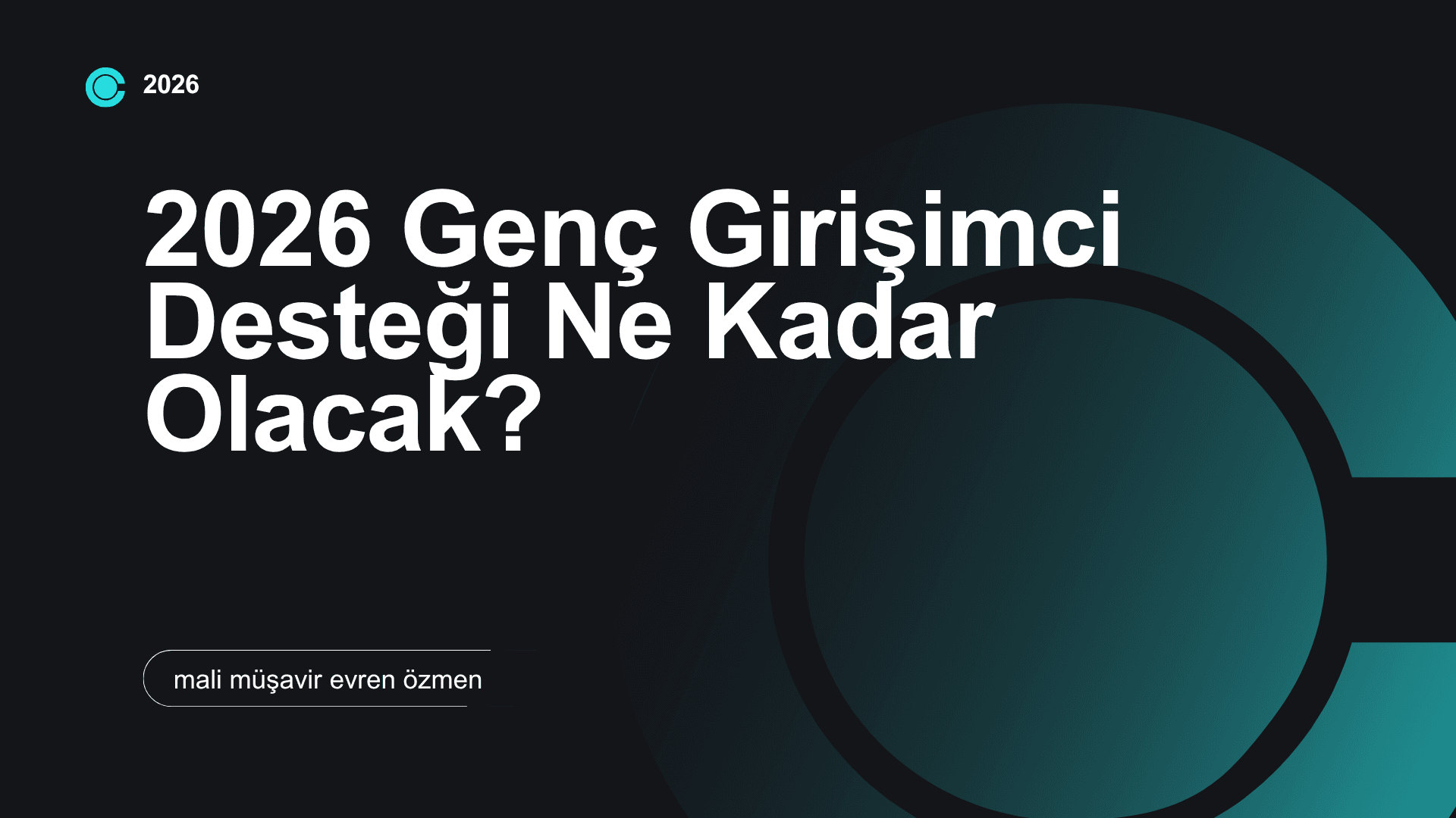 2026 Genç Girişimci Desteği Ne Kadar Olacak? Yeni Rakamlarla Güncel Rehber