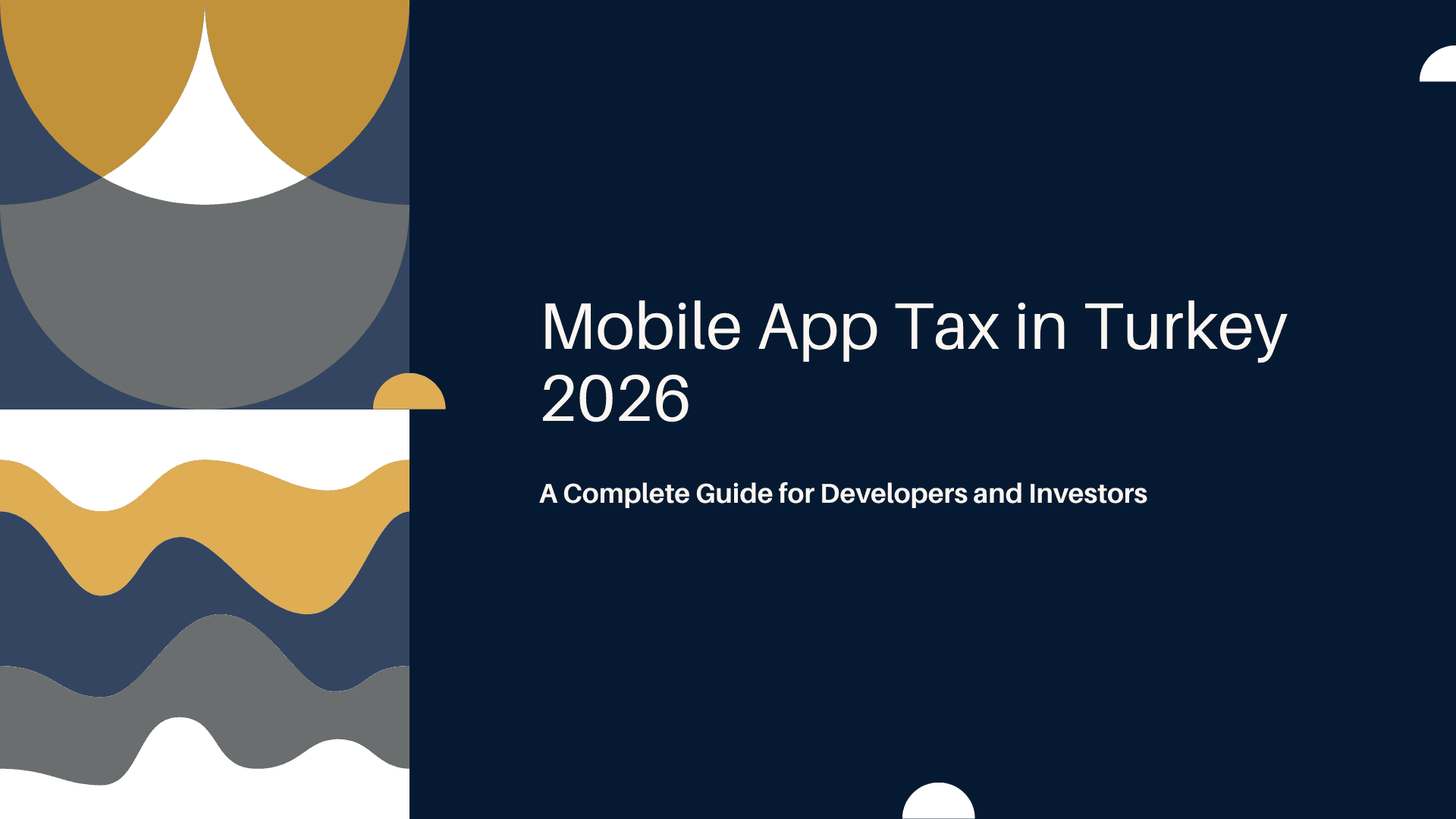 Mobile App Tax in Turkey 2026: A Complete Guide for Developers and Investors
