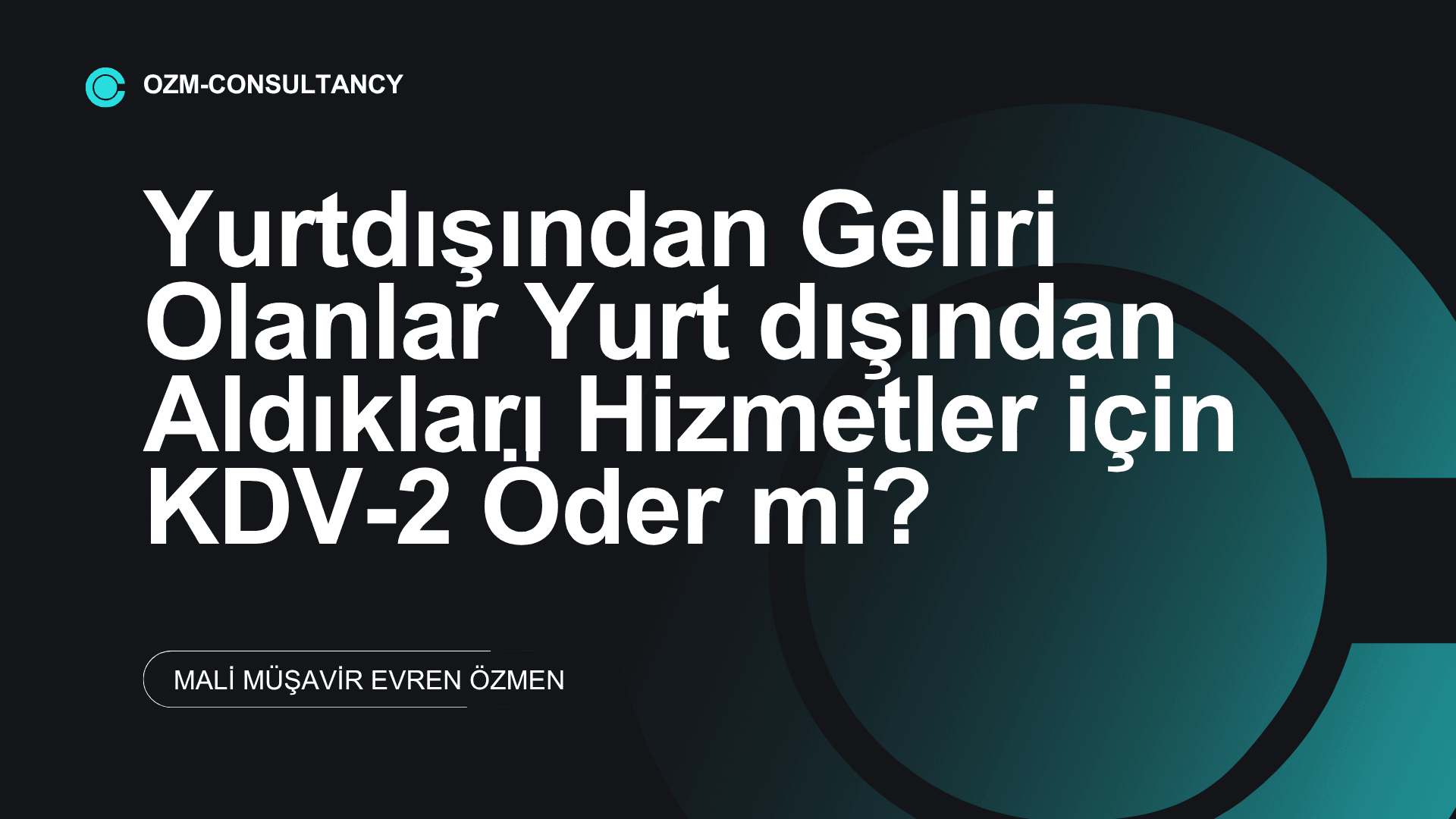 Yurtdışından Alınan Hizmetlerde Vergilendirme 2025