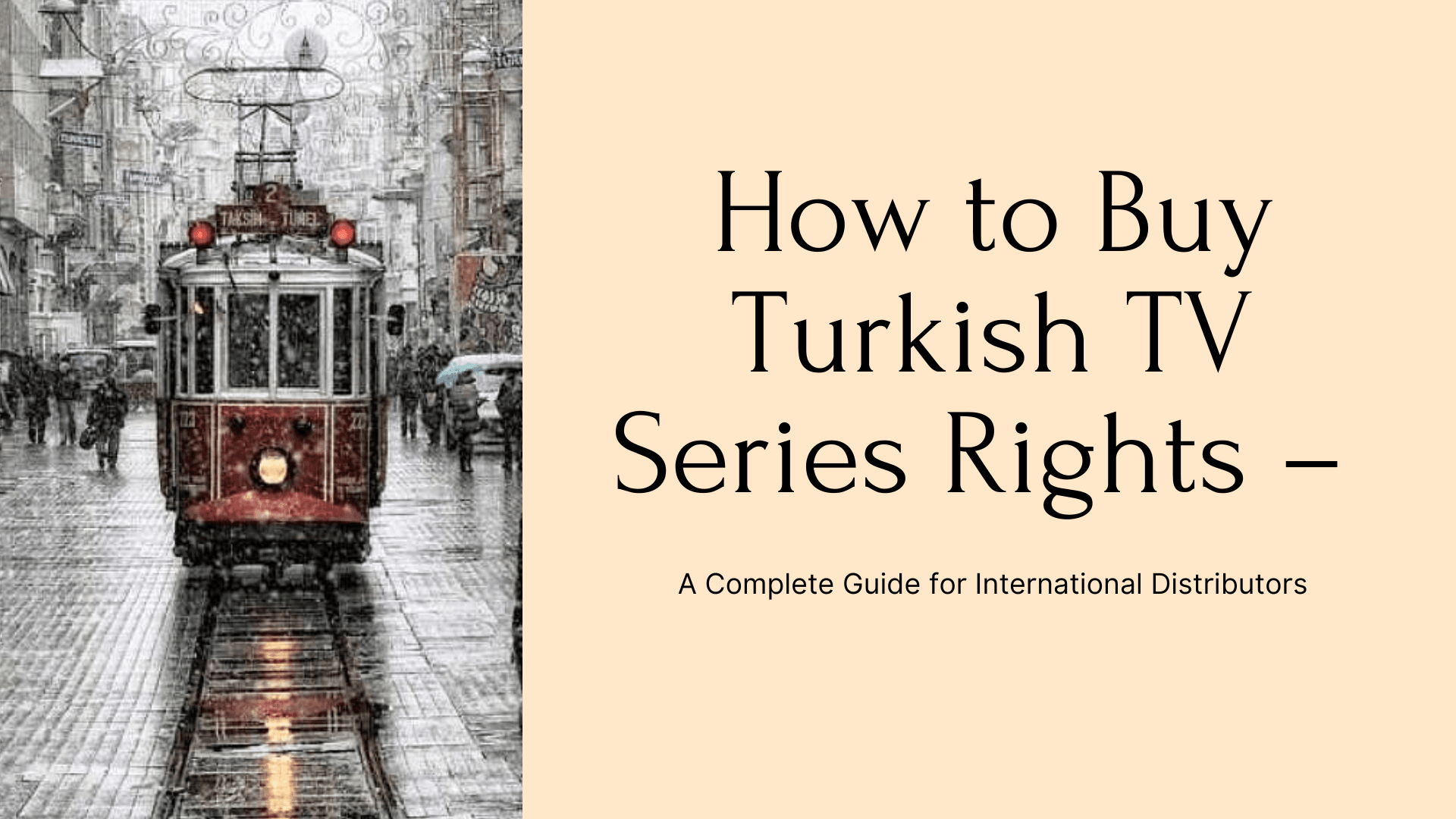 How to Buy Turkish TV Series Rights – A Complete Guide for International Distributors