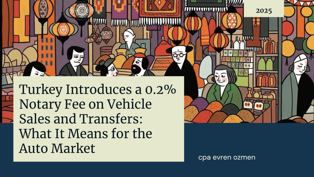 Turkey Introduces a 0.2% Notary Fee on Vehicle Sales and Transfers: What It Means for the Auto Market