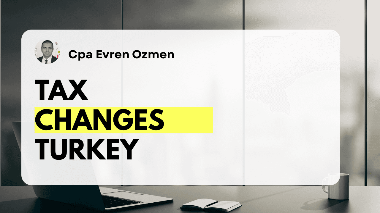 Turkey's 2025 Omnibus Tax Law: Key Changes and How They Impact You