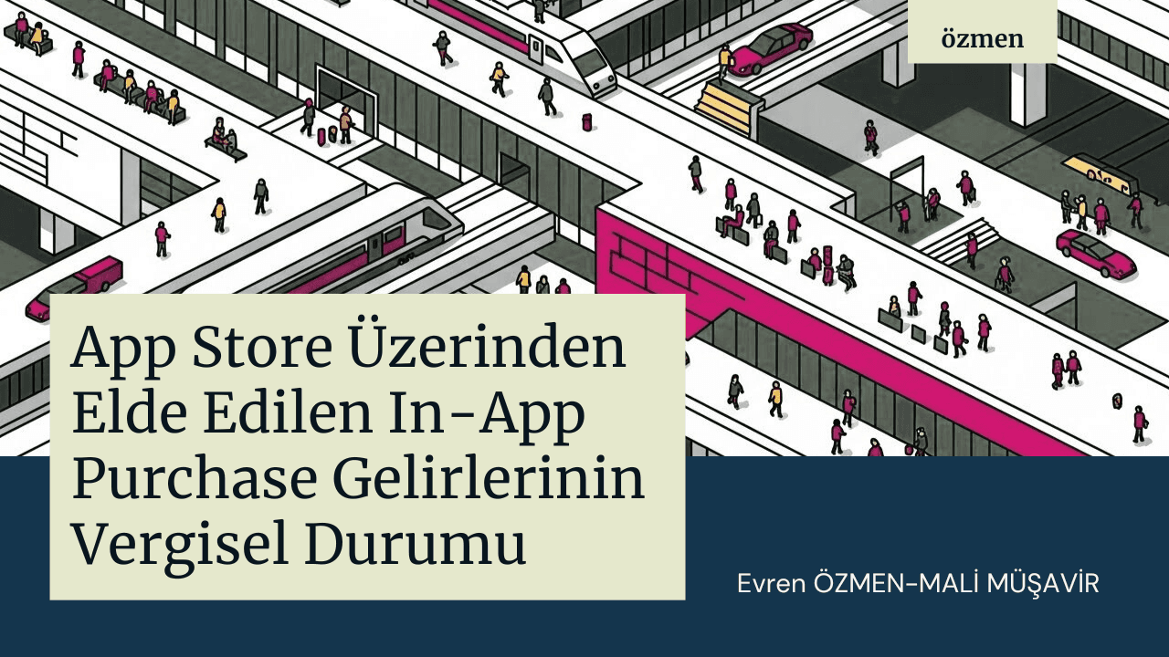 App Store Üzerinden Elde Edilen In-App Purchase Gelirlerinin Vergisel Durumu