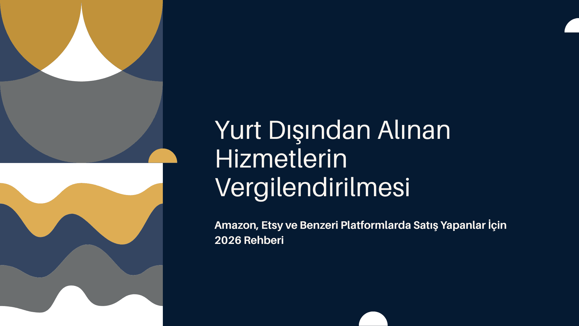 Yurt Dışından Alınan Hizmetlerin Vergilendirilmesi: Amazon, Etsy ve Benzeri Platformlarda Satış Yapanlar İçin 2026 Rehberi