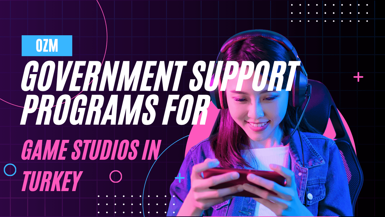 Government Support Programs for Game Studios in Turkey