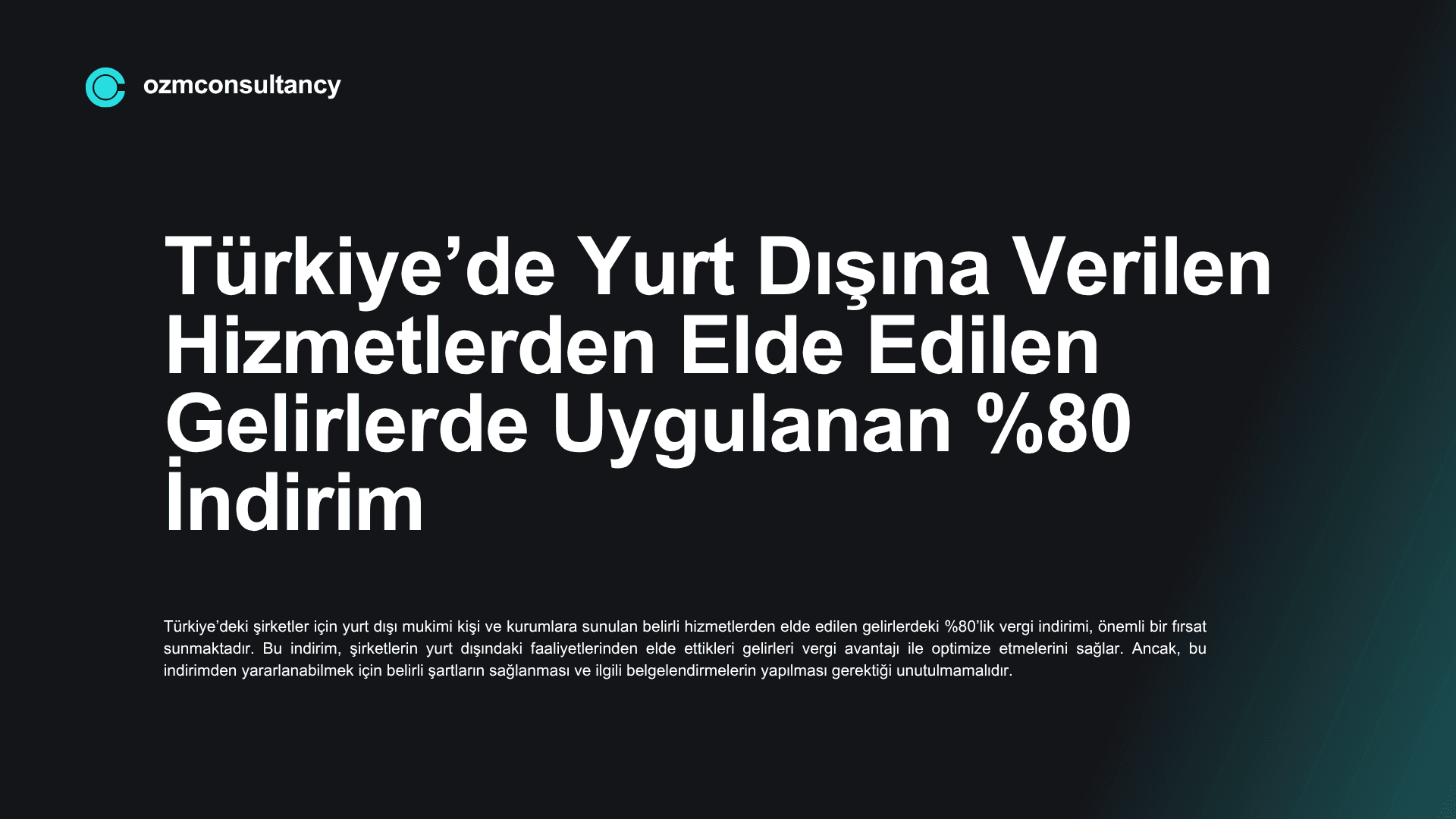 Türkiye’de Yurt Dışına Verilen Hizmetlerden Elde Edilen Gelirlerde Uygulanan %80 İndirim