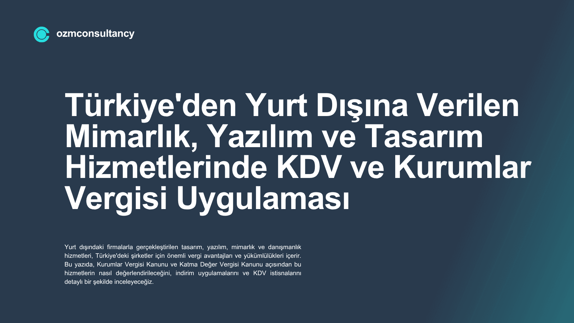 Türkiye'den Yurt Dışına Verilen Mimarlık, Yazılım ve Tasarım Hizmetlerinde KDV ve Kurumlar Vergisi Uygulaması