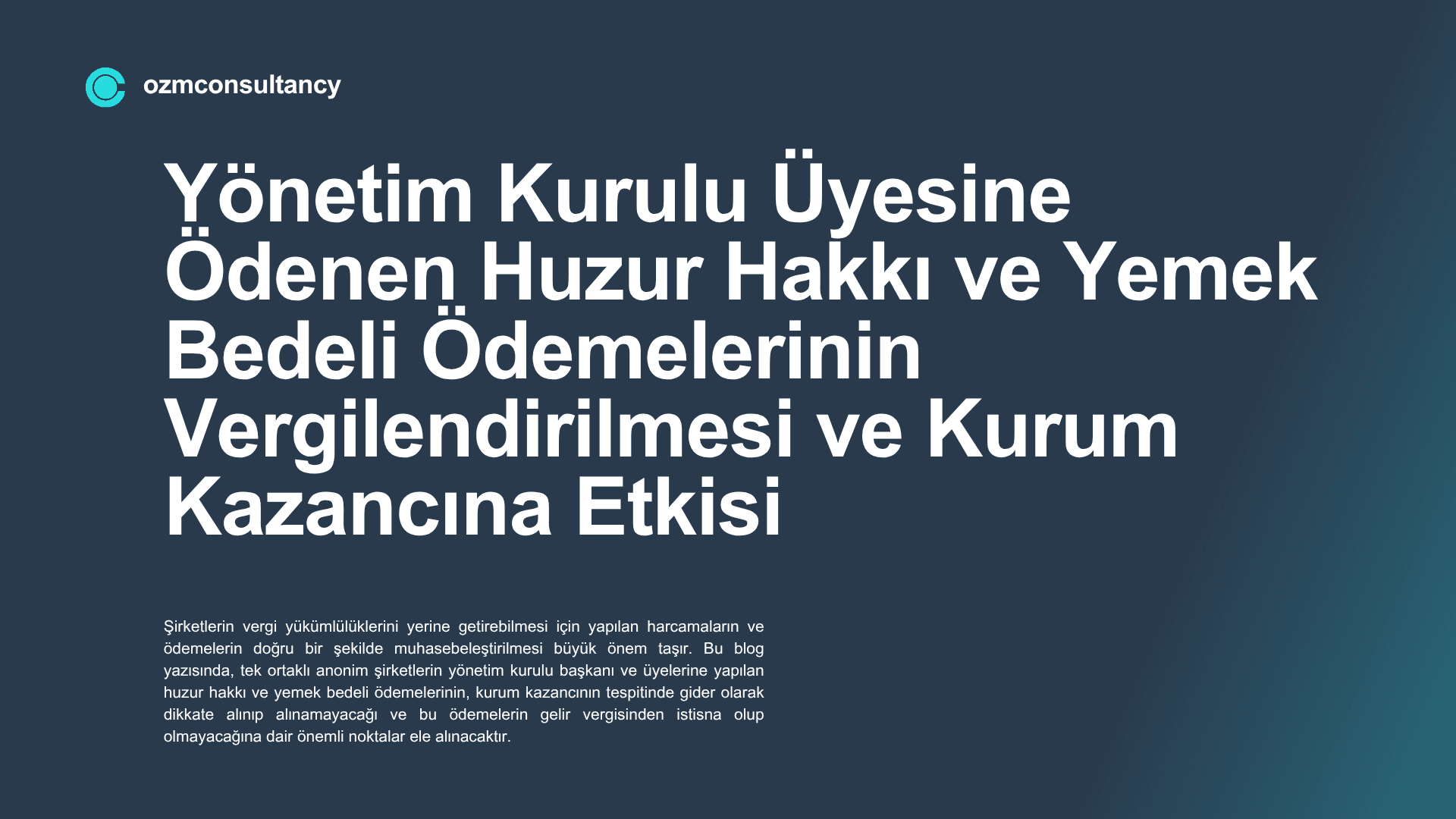 Yönetim Kurulu Üyesine Ödenen Huzur Hakkı ve Yemek Bedeli Ödemelerinin Vergilendirilmesi ve Kurum Kazancına Etkisi