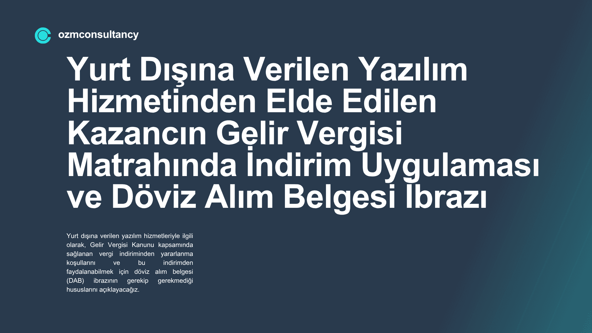 Yurt Dışına Verilen Yazılım Hizmetinden Elde Edilen Kazancın Gelir Vergisi Matrahında İndirim Uygulaması ve Döviz Alım Belgesi İbrazı