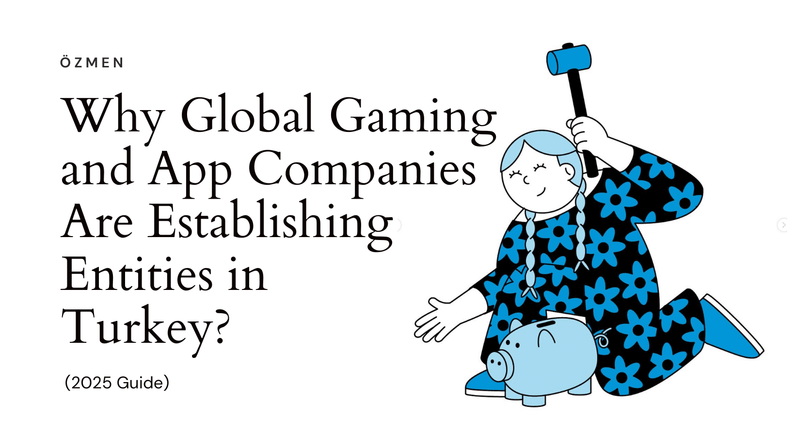 Why Global Gaming and App Companies Are Establishing Entities in Turkey (2025 Guide)