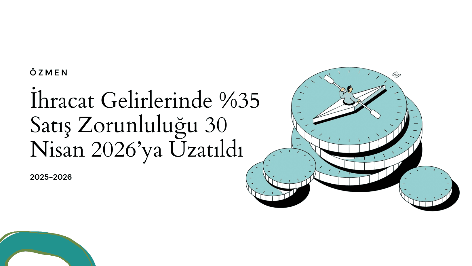 İhracat Gelirlerinde %35 Satış Zorunluluğu 30 Nisan 2026’ya Uzatıldı