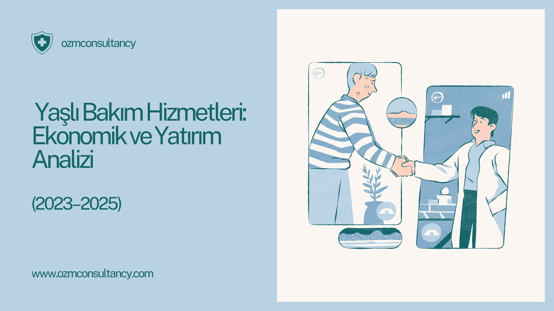 Türkiye’de Yaşlı Bakım Hizmetleri: Ekonomik ve Yatırım Analizi (2023–2025)