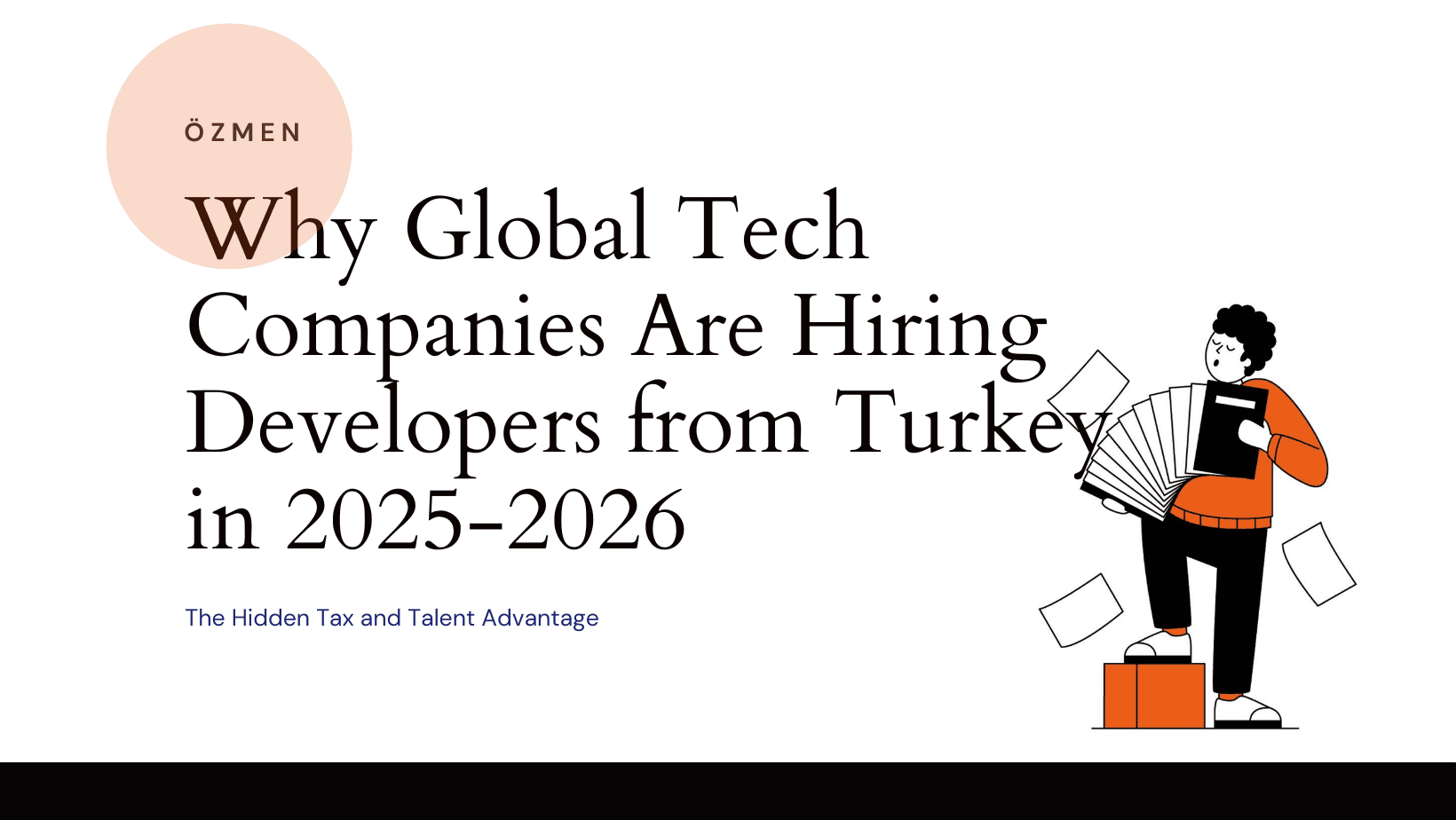 Why Global Tech Companies Are Hiring Developers from Turkey in 2025-2026: The Hidden Tax and Talent Advantage