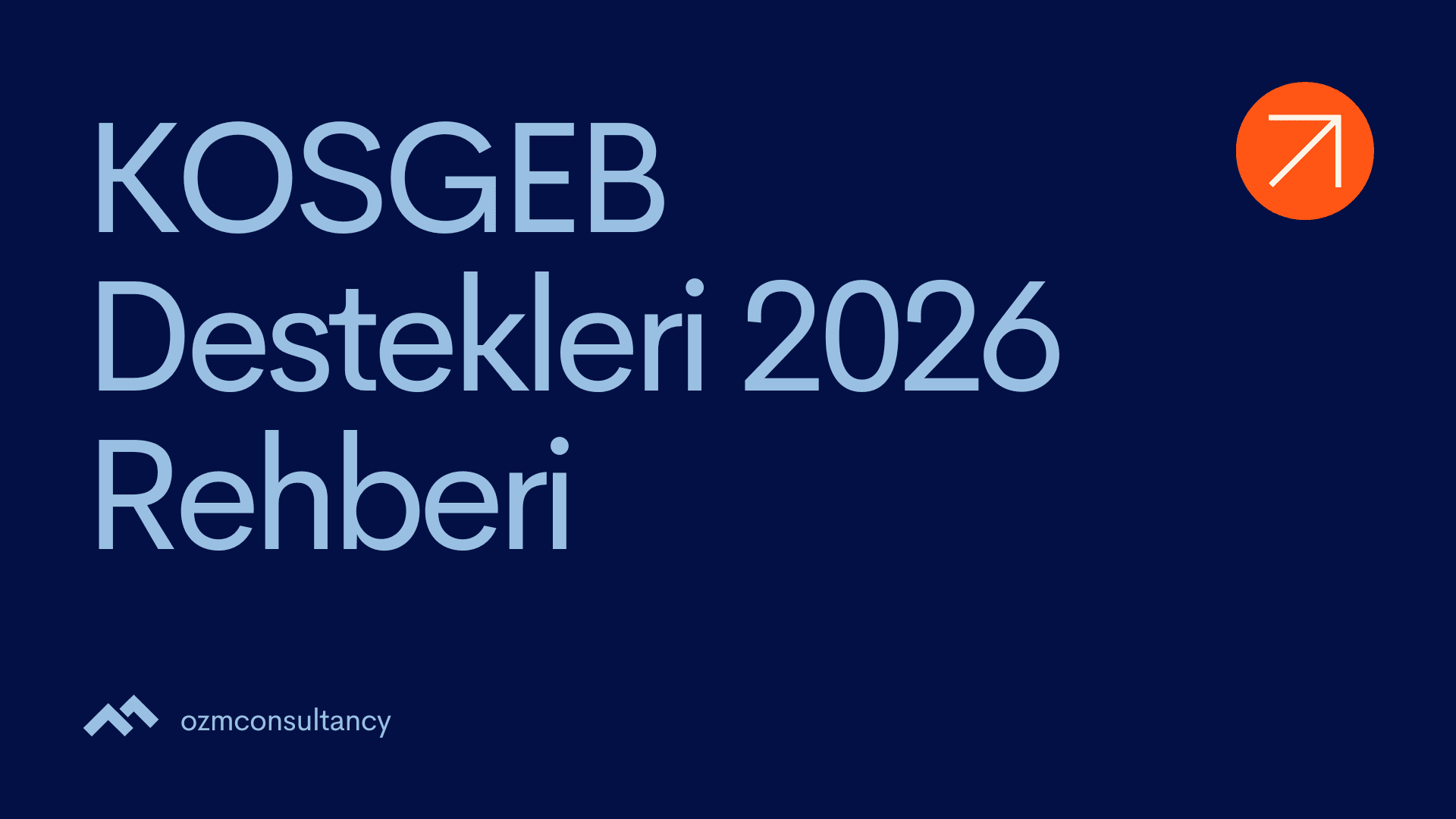 KOSGEB Destekleri 2026 Rehberi