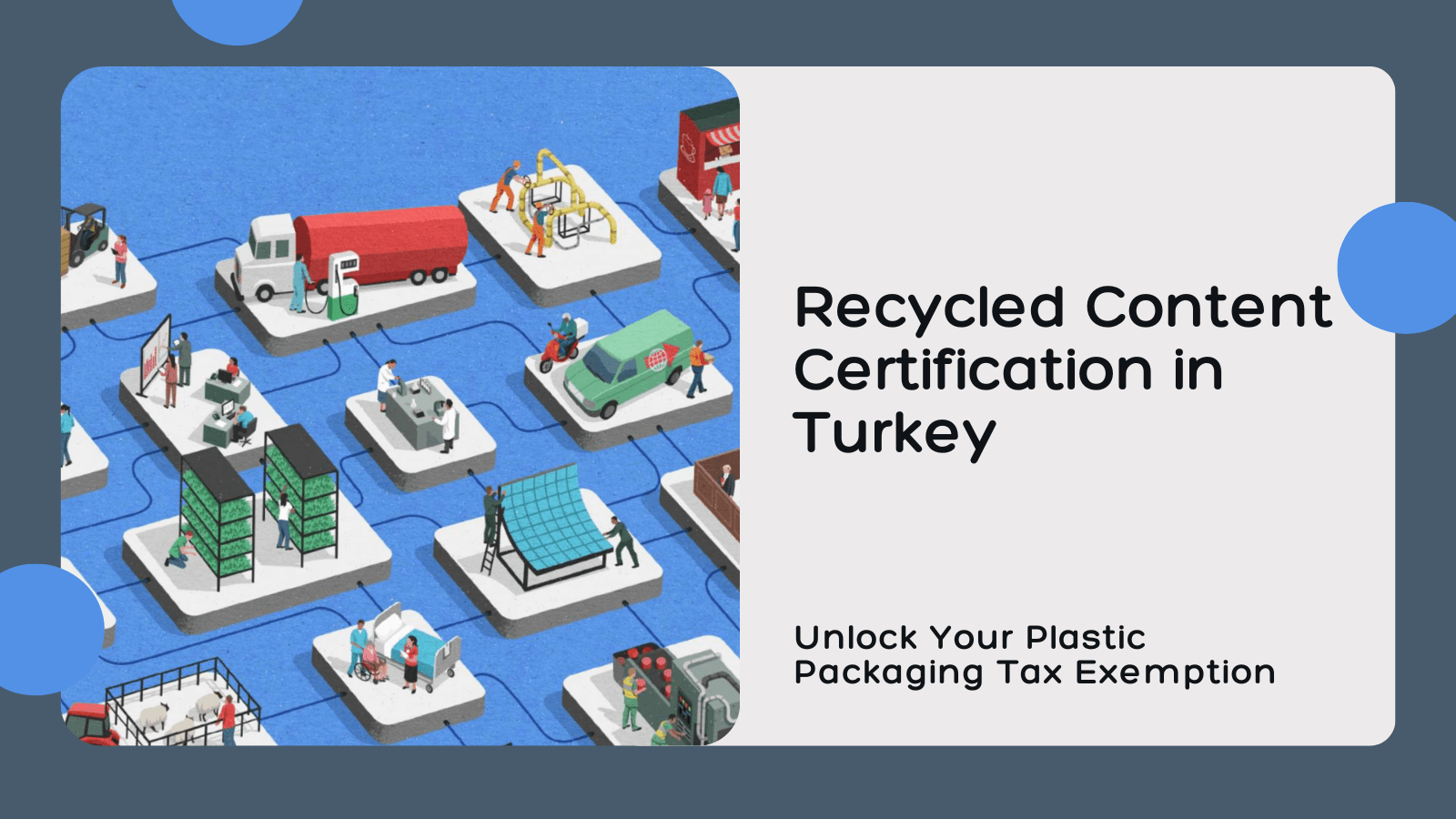 Recycled Content Certification in Turkey: Unlock Your Plastic Packaging Tax Exemption