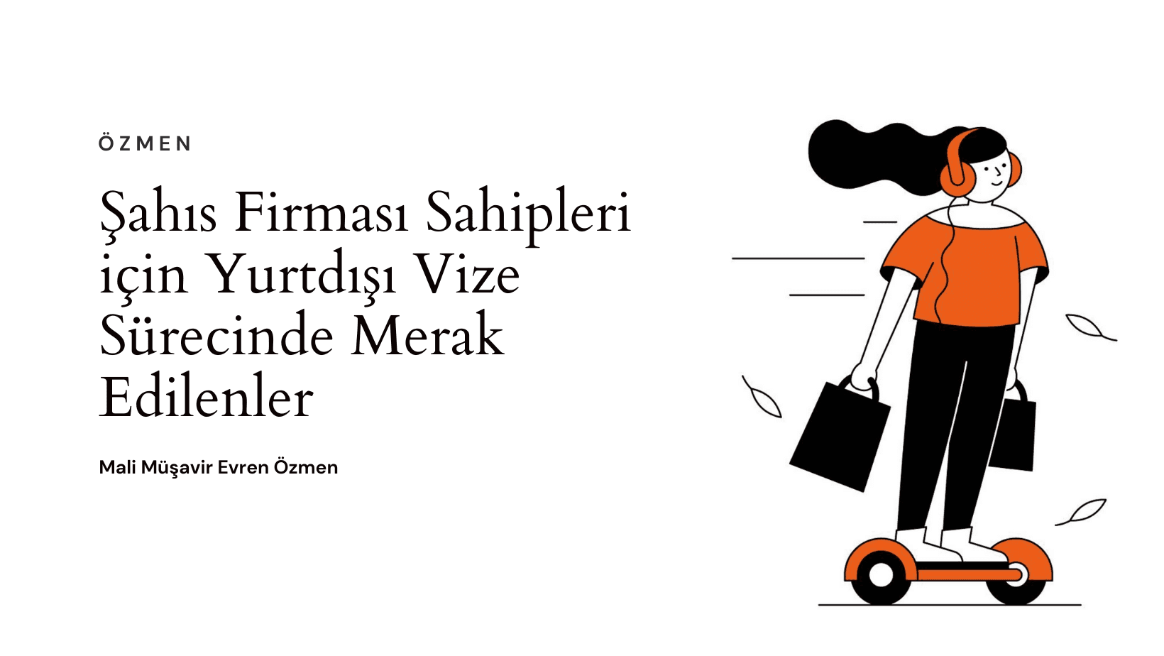 Şahıs Firması Sahipleri için Yurtdışı Vize Sürecinde Merak Edilenler