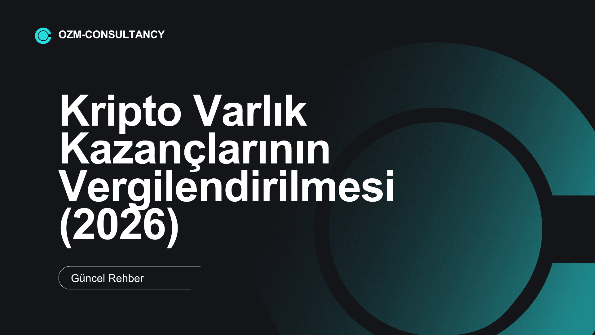 Kripto Varlık Kazançlarının Vergilendirilmesi (2026) – Güncel Rehber
