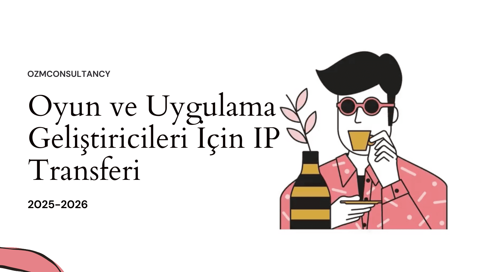 Oyun ve Uygulama Geliştiricileri İçin IP Transferi: Yurt Dışında Şirket Satışını Kolaylaştıran Strateji