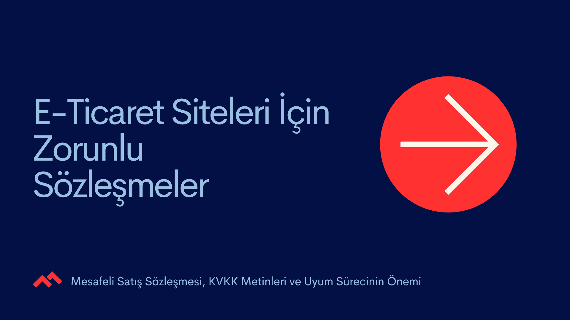 E-Ticaret Siteleri İçin Zorunlu Sözleşmeler: Mesafeli Satış Sözleşmesi, KVKK Metinleri ve Uyum Sürecinin Önemi