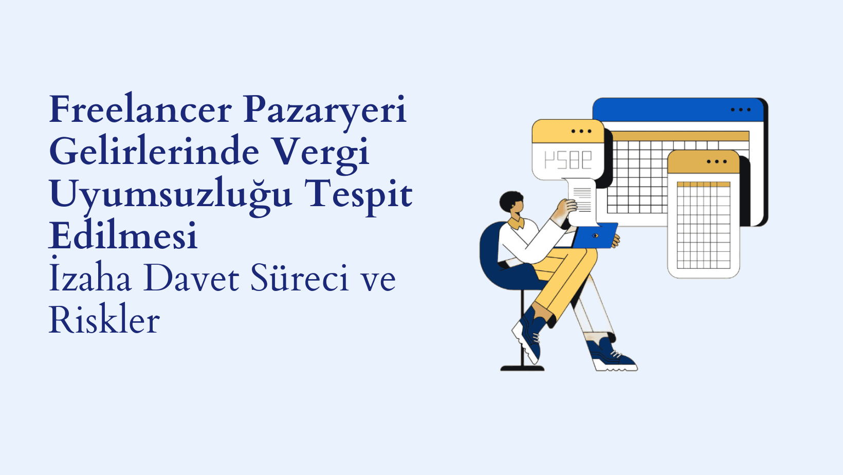 Freelancer Pazaryeri Gelirlerinde Vergi Uyumsuzluğu Tespit Edilmesi: İzaha Davet Süreci ve Riskler