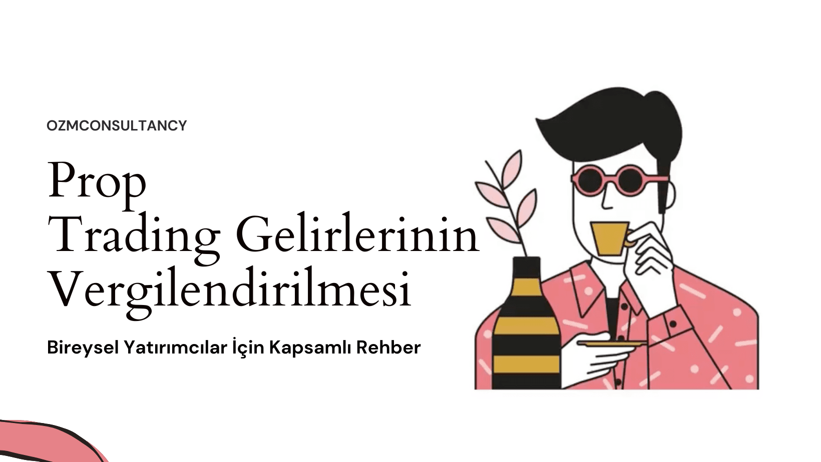 Prop Trading Gelirlerinin Vergilendirilmesi: Bireysel Yatırımcılar İçin Kapsamlı Rehber