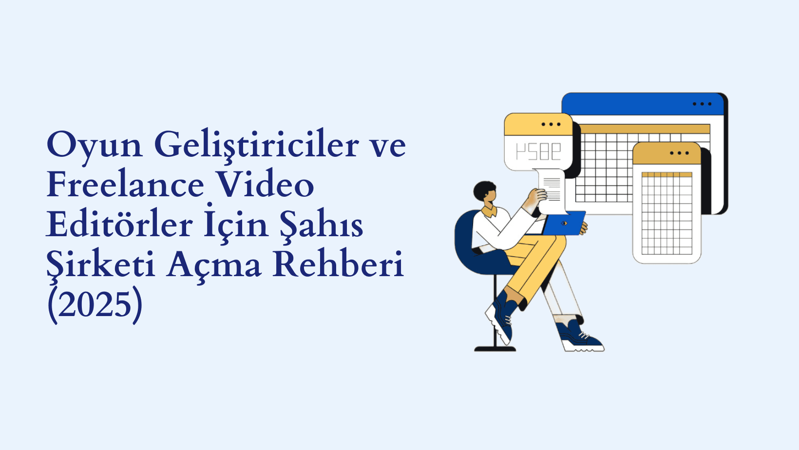 Oyun Geliştiriciler ve Freelance Video Editörler İçin Şahıs Şirketi Açma Rehberi (2025)