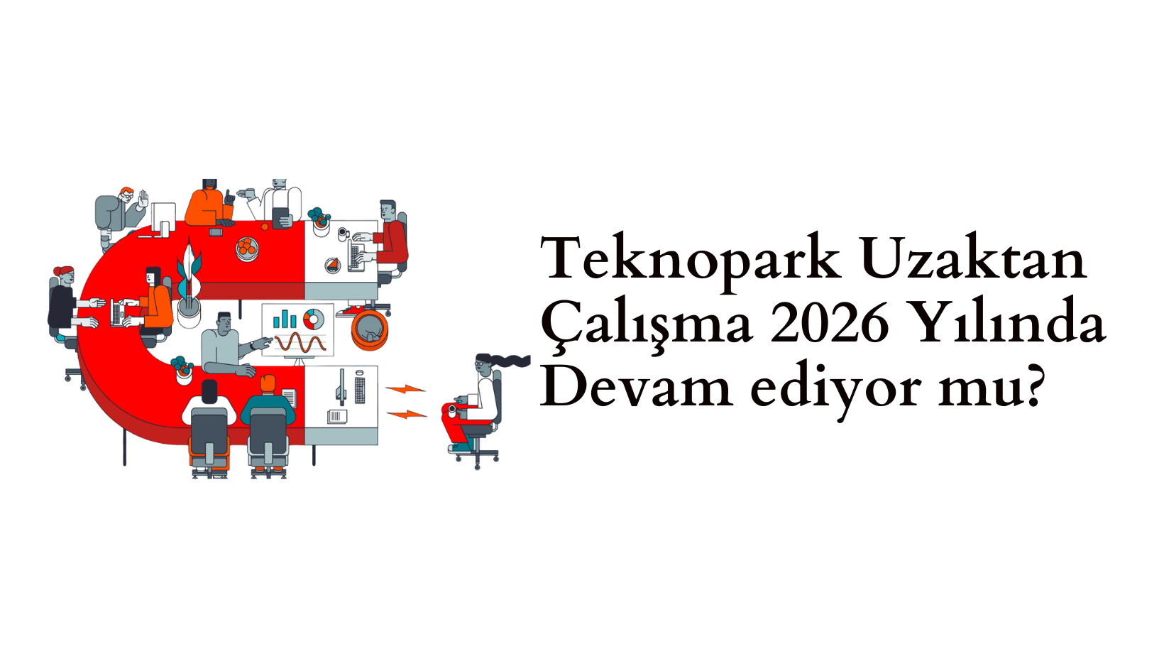 Teknopark Uzaktan Çalışma 2026 Yılında Devam ediyor mu?