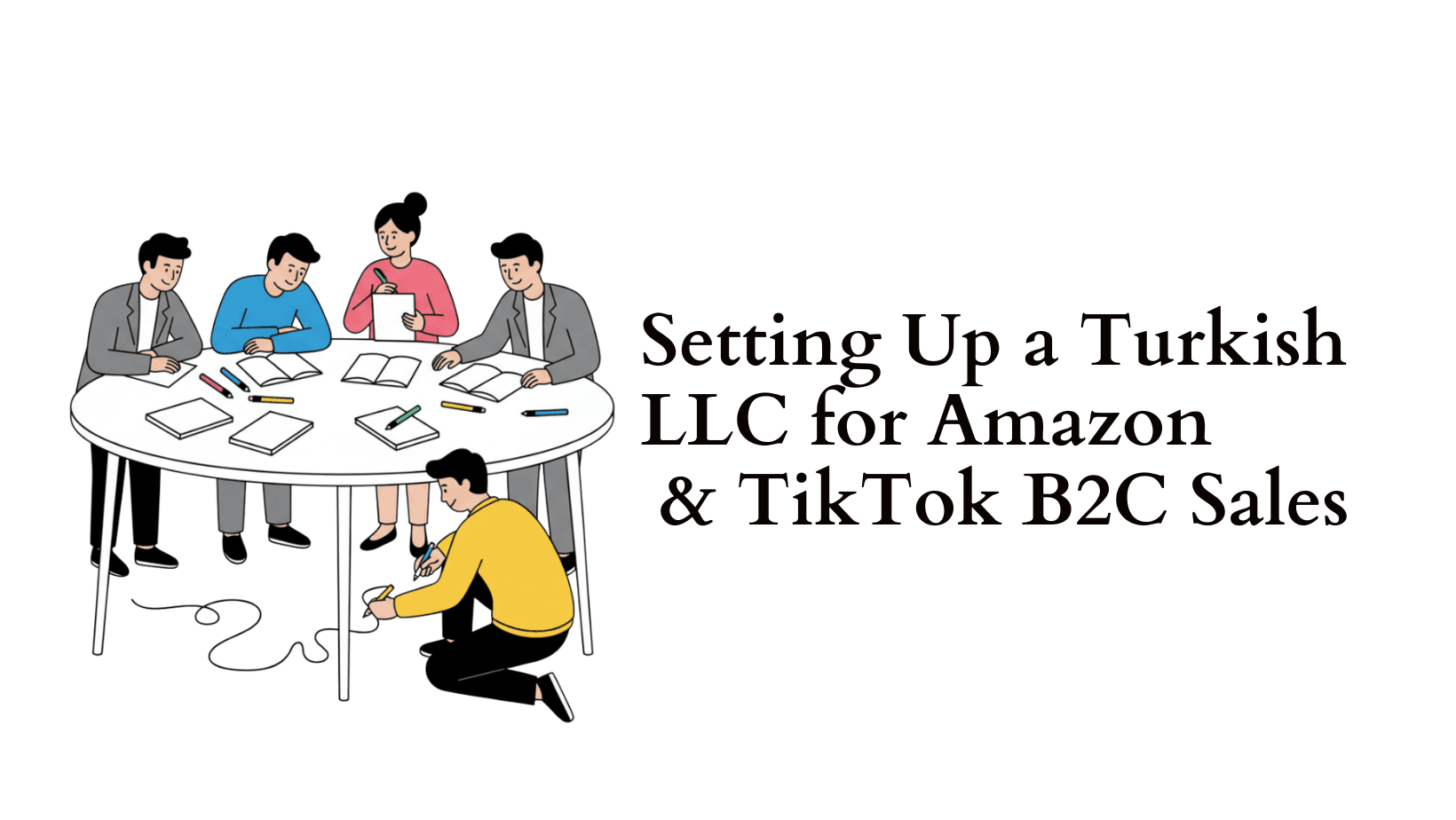 Setting Up a Turkish LLC for Amazon & TikTok B2C Sales